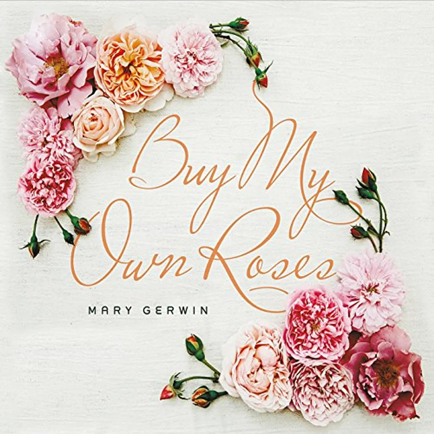 Mary Gerwin BUY MY OWN ROSES CD
