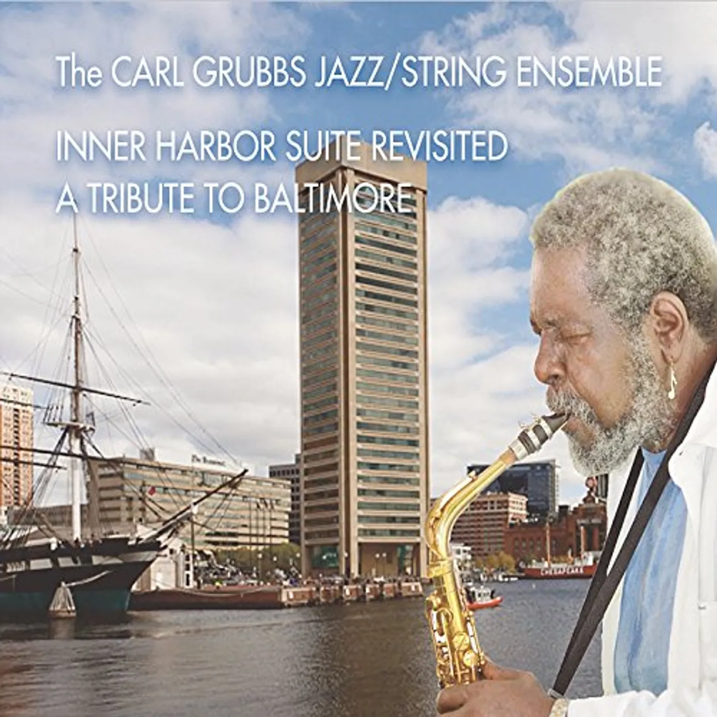 Carl Grubbs INNER HARBOR SUITE REVISITED: TRIBUTE TO BALTIMORE CD