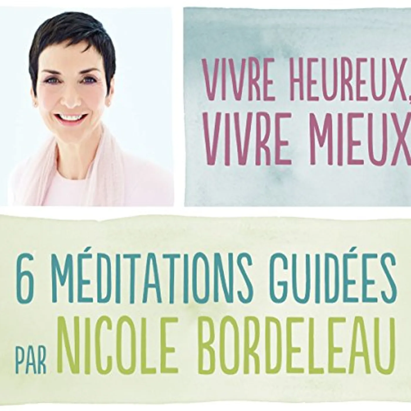 Nicole Bordeleau VIVRE HEUREUX VIVRE MIEUX CD