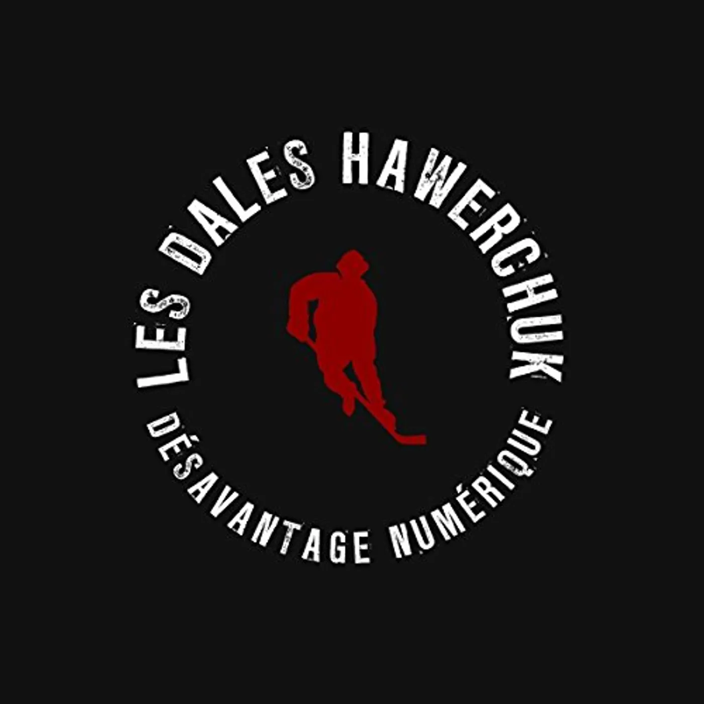Les Dales Hawerchuk DESAVANTAGE NUMERIQUE CD