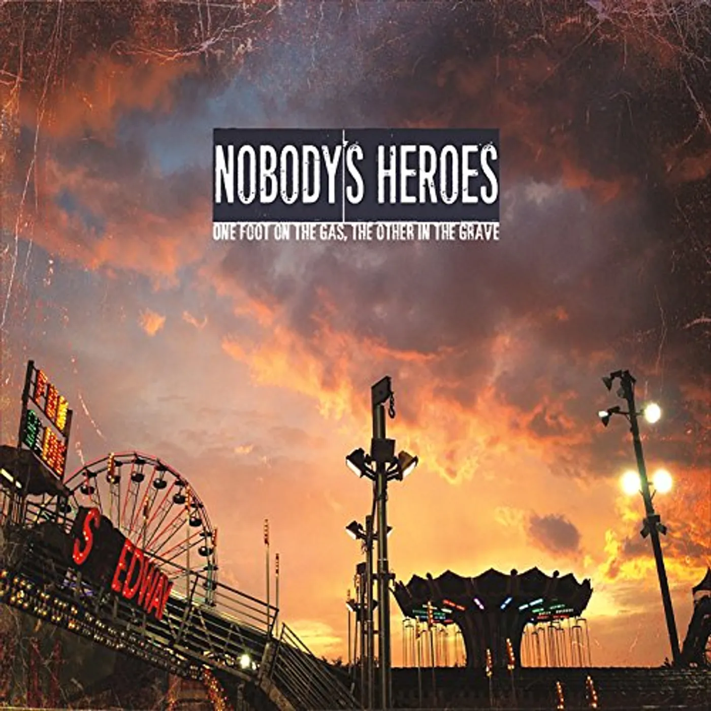 Nobody's Heroes ONE FOOT ON THE GAS THE OTHER IN THE GRAVE CD