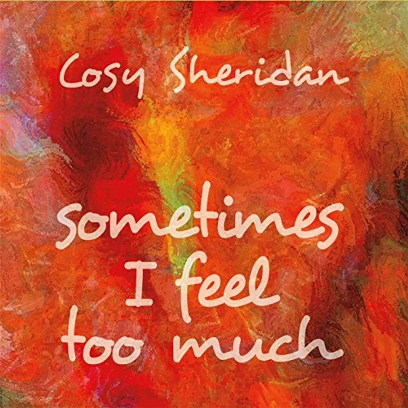 Cosy Sheridan SOMETIMES I FEEL TOO MUCH CD