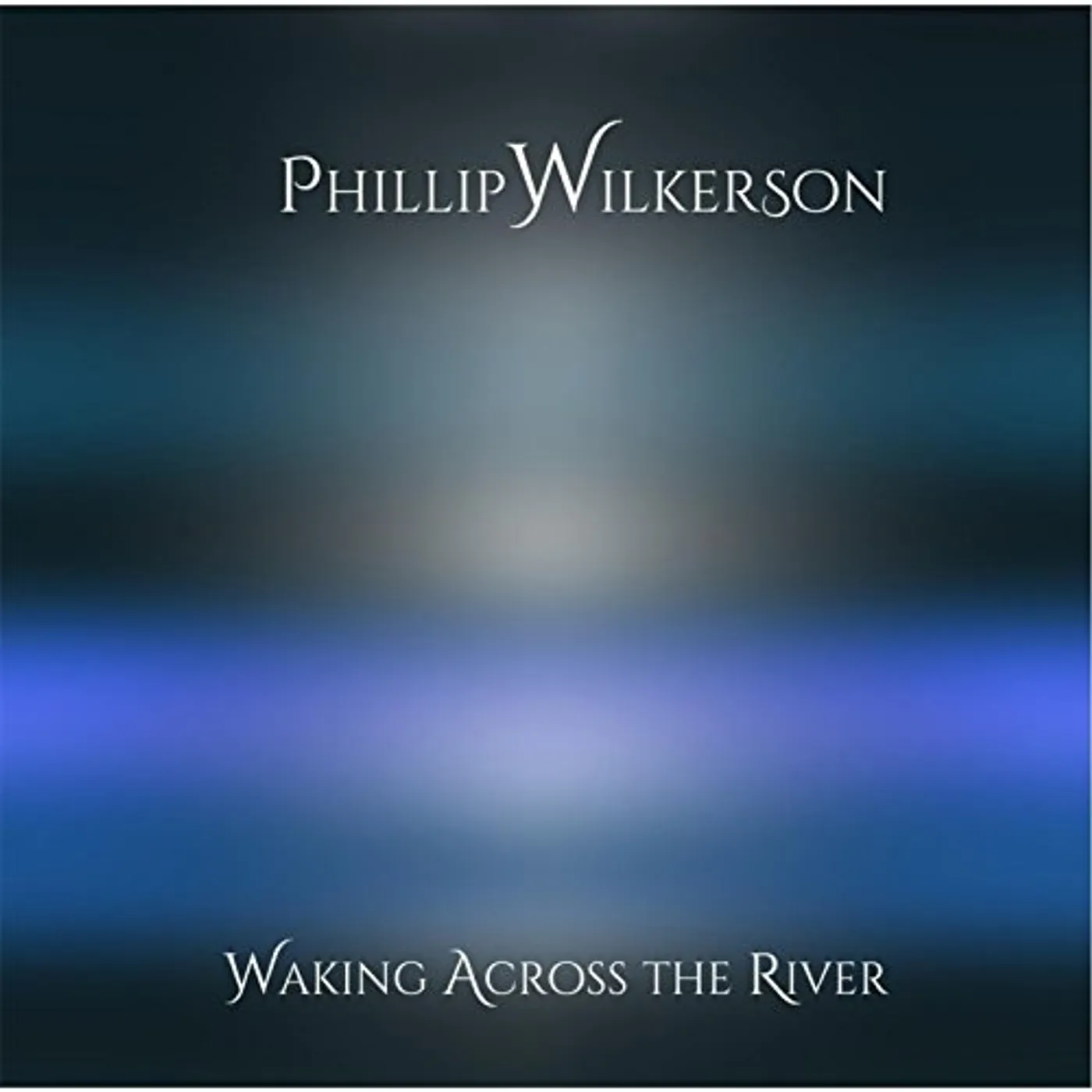 Phillip Wilkerson WAKING ACROSS THE RIVER CD