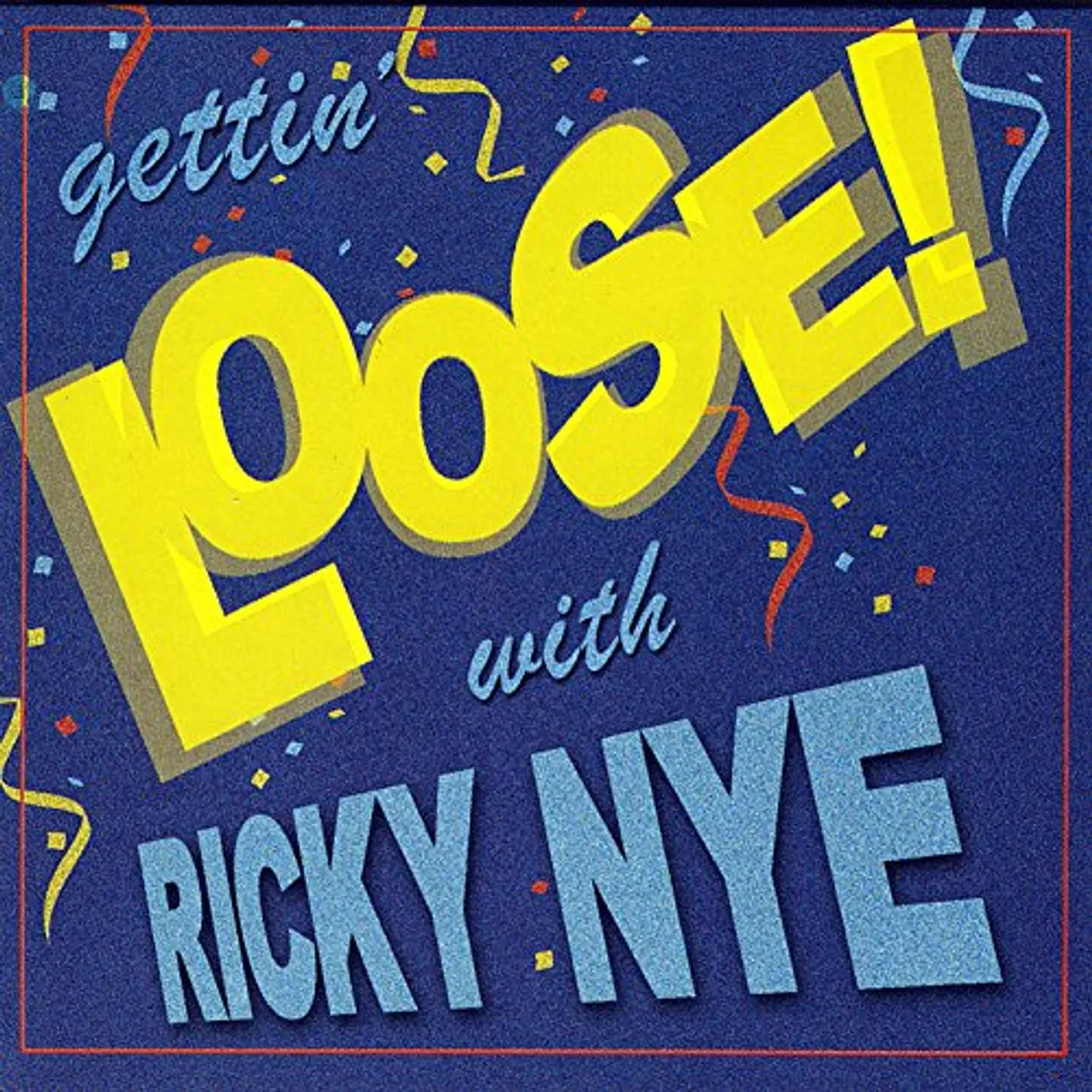 Ricky Nye GETTIN' LOOSE CD