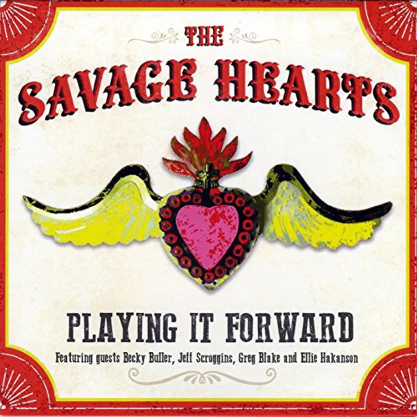 Savage Hearts PLAYING IT FORWARD CD