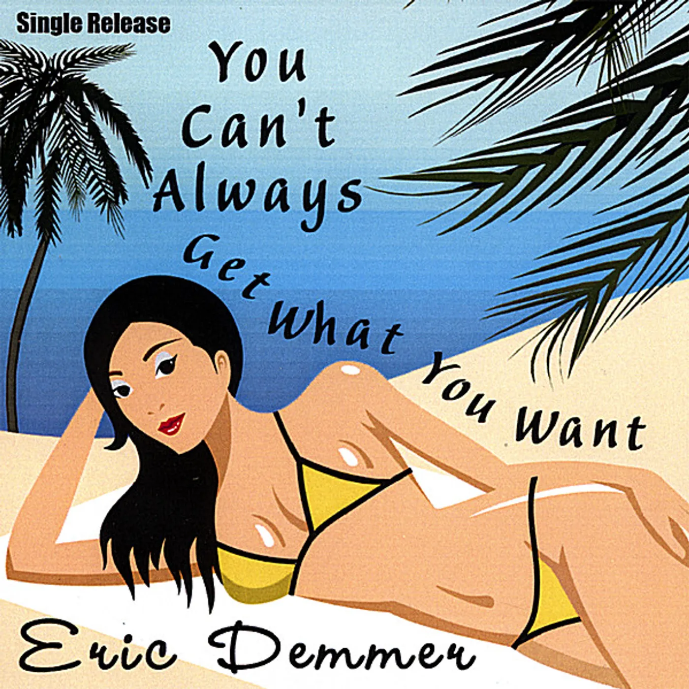 Eric Demmer SINGLE RELEASE: YOU CAN'T ALWAYS GET WHAT CD