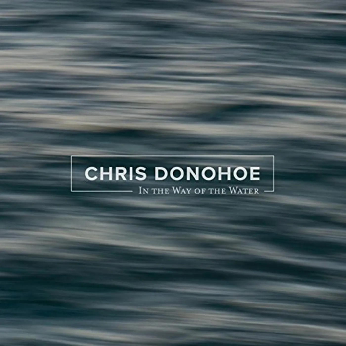 Chris Donohoe IN THE WAY OF THE WATER CD