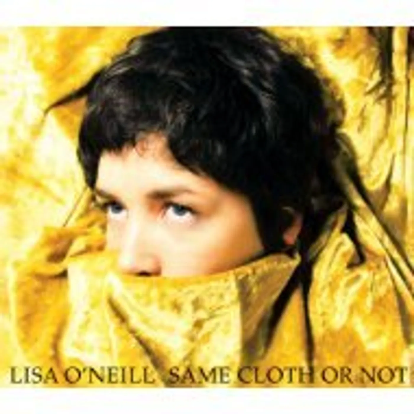 Lisa O'Neill SAME CLOTH OR NOT CD
