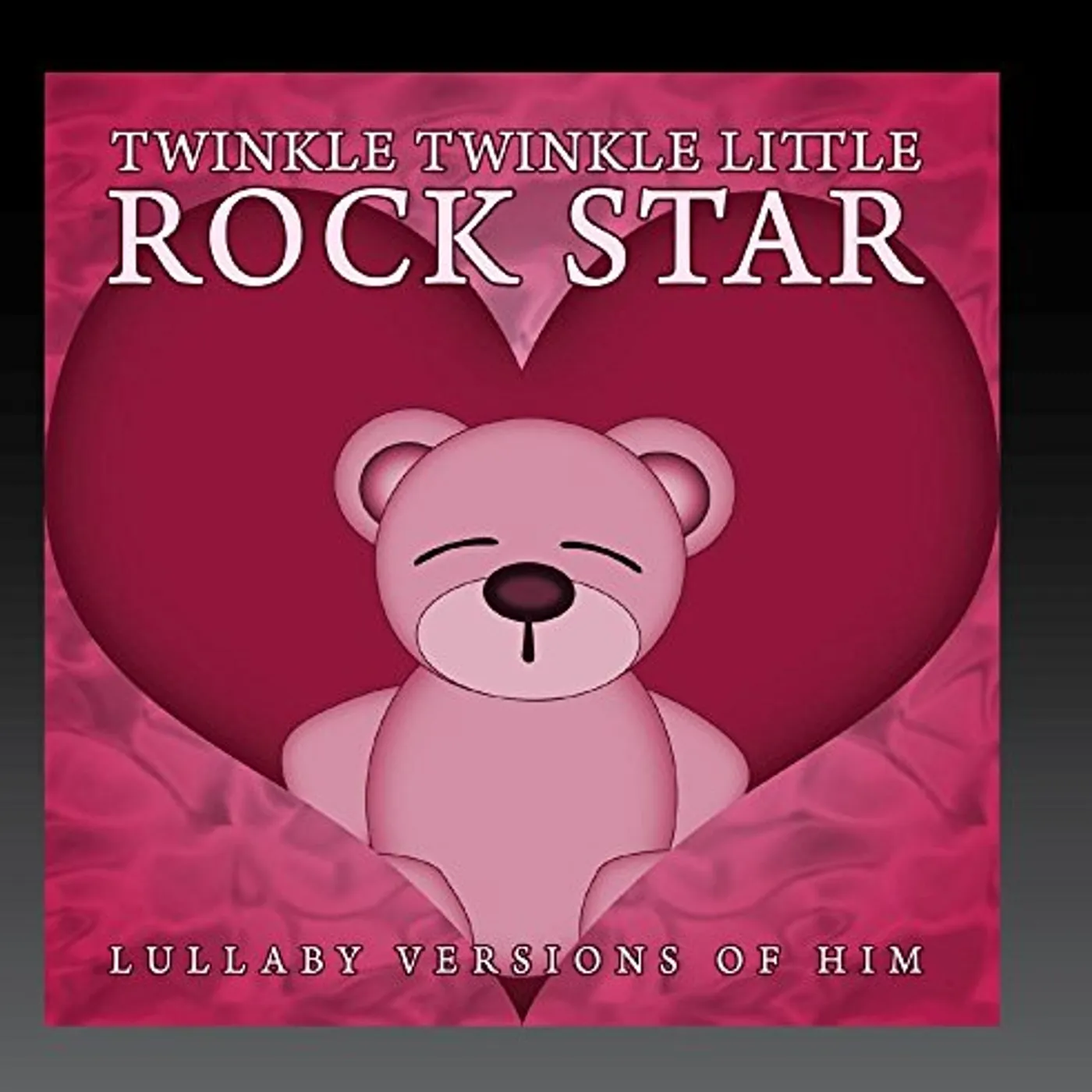 Twinkle Twinkle Little Rock Star LULLABY VERSIONS OF HIM (MOD) CD