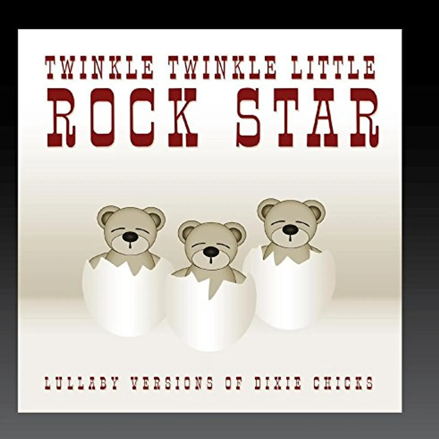 Twinkle Twinkle Little Rock Star LULLABY VERSIONS OF DIXIE CHICKS CD