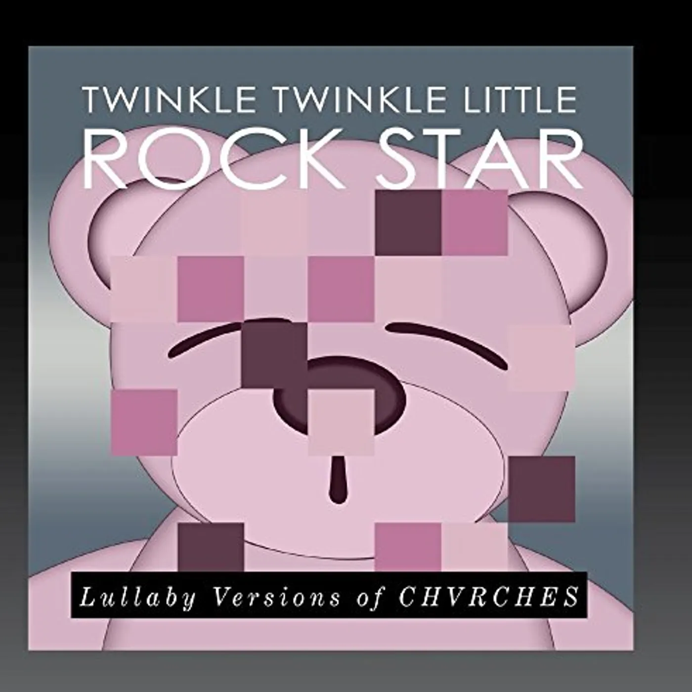 Twinkle Twinkle Little Rock Star LULLABY VERSIONS OF CHVRCHES CD