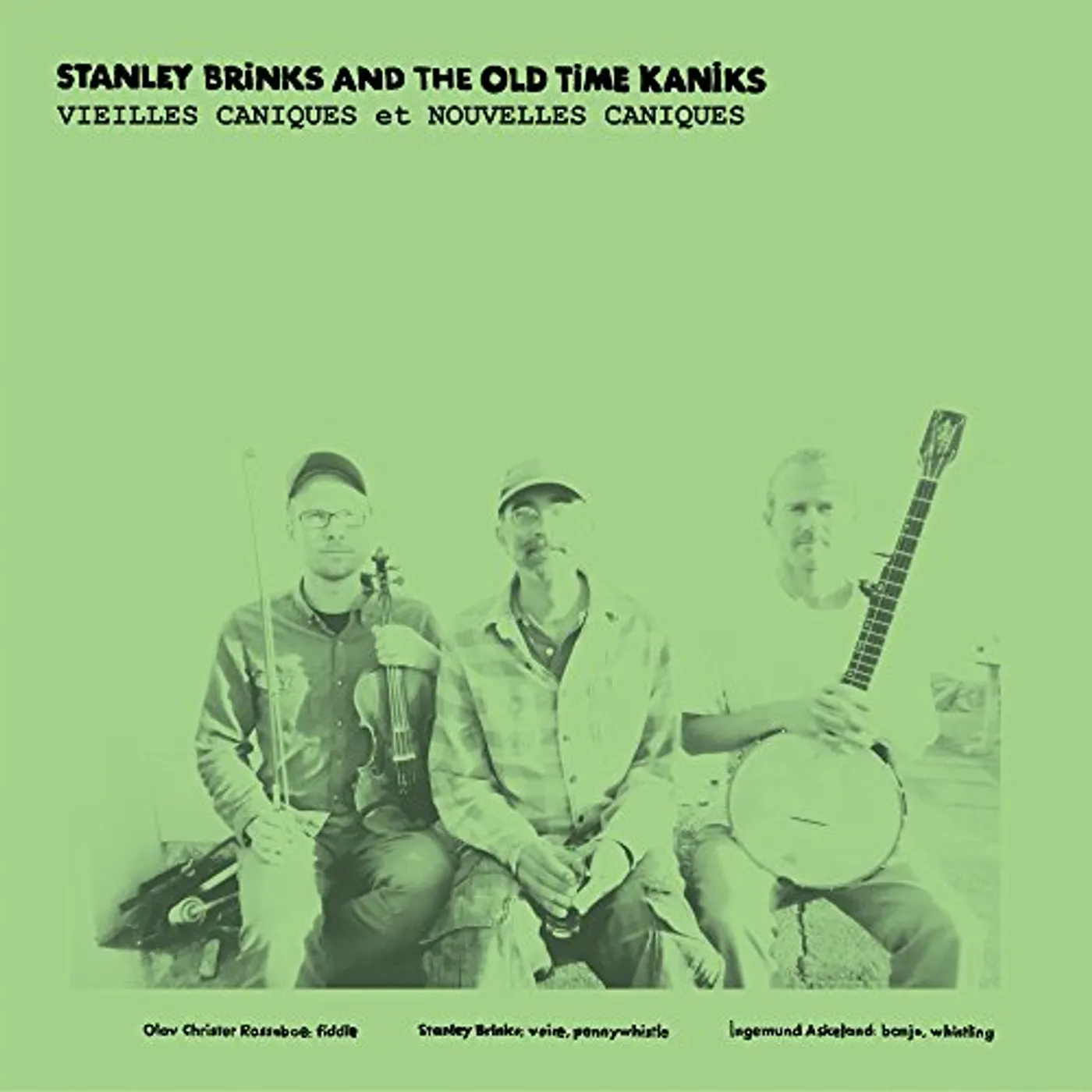 Stanley Brinks and The Old Time Kaniks VIEILLES CANIQUES / NOUVELLES CANIQUES CD