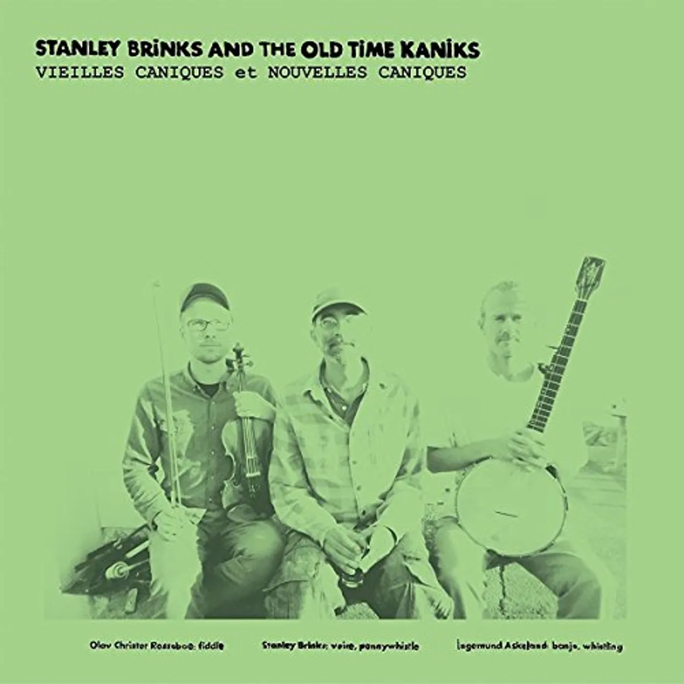 Stanley Brinks and The Old Time Kaniks VIEILLES CANIQUES / NOUVELLES CANIQUES Vinyl Record