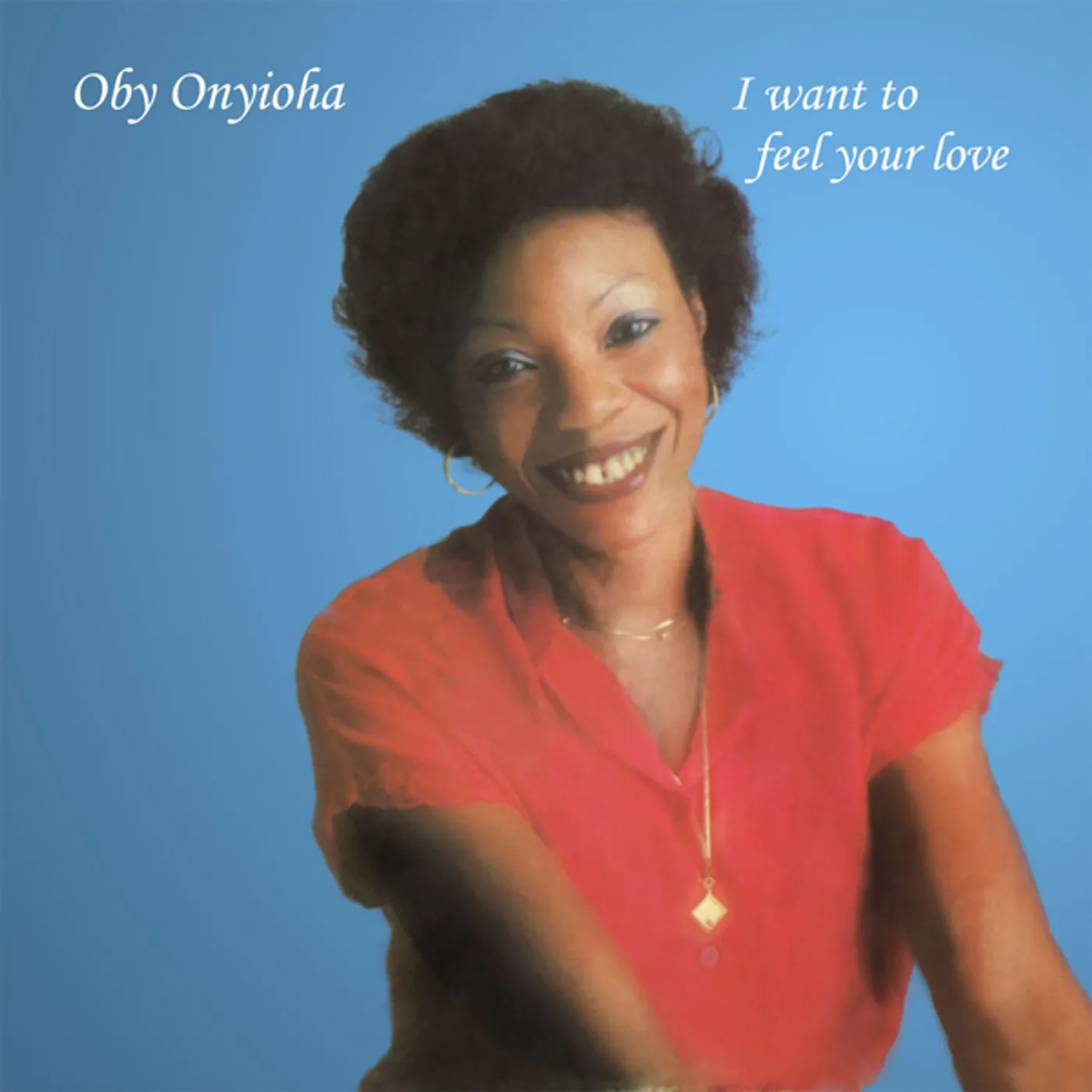 Oby Onyioha I WANT TO FEEL YOUR LOVE CD