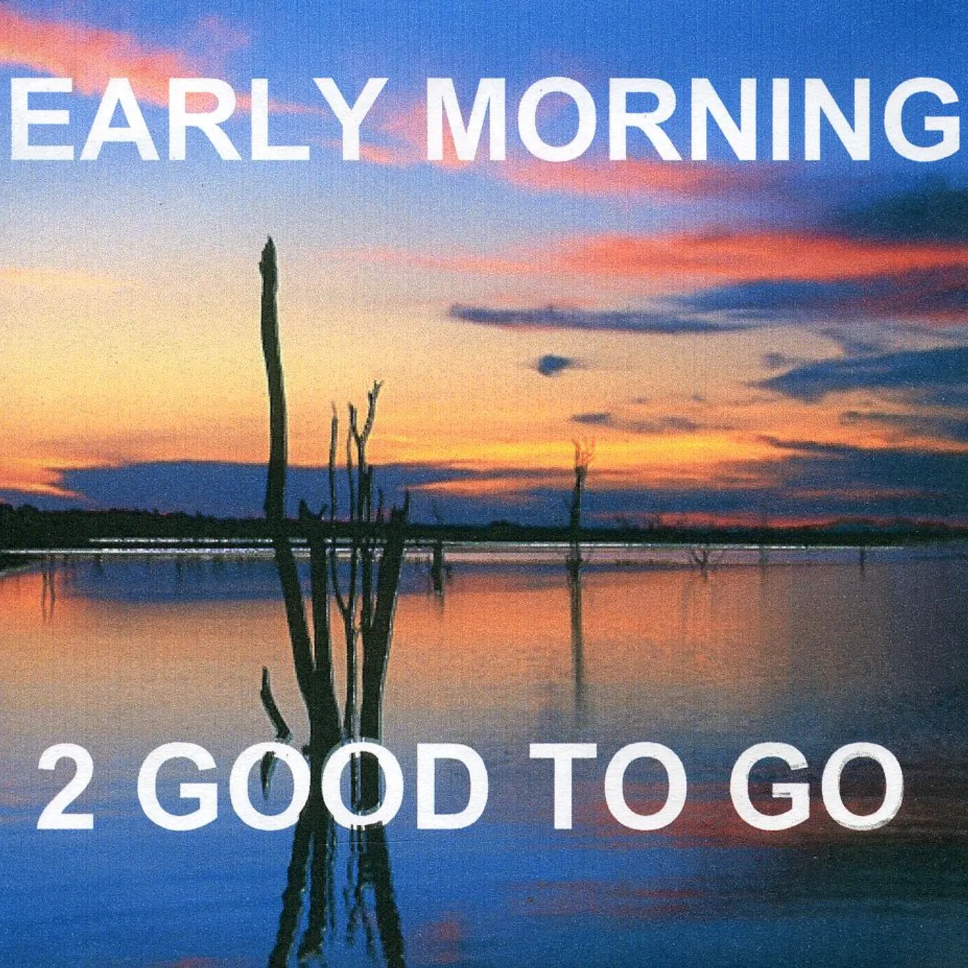 2 Good to Go EARLY MORNING CD