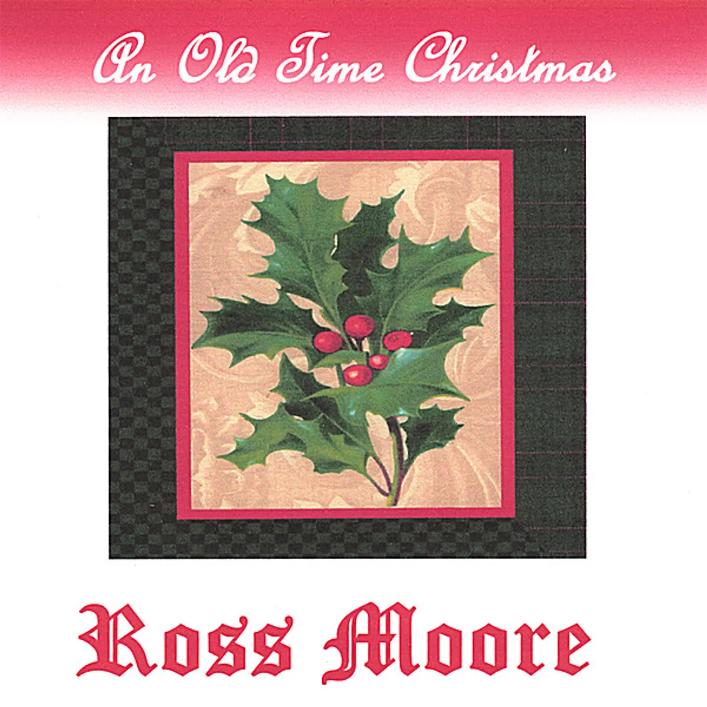 Ross Moore CANCELLED AN OLD TIME CHRISTMAS CD
