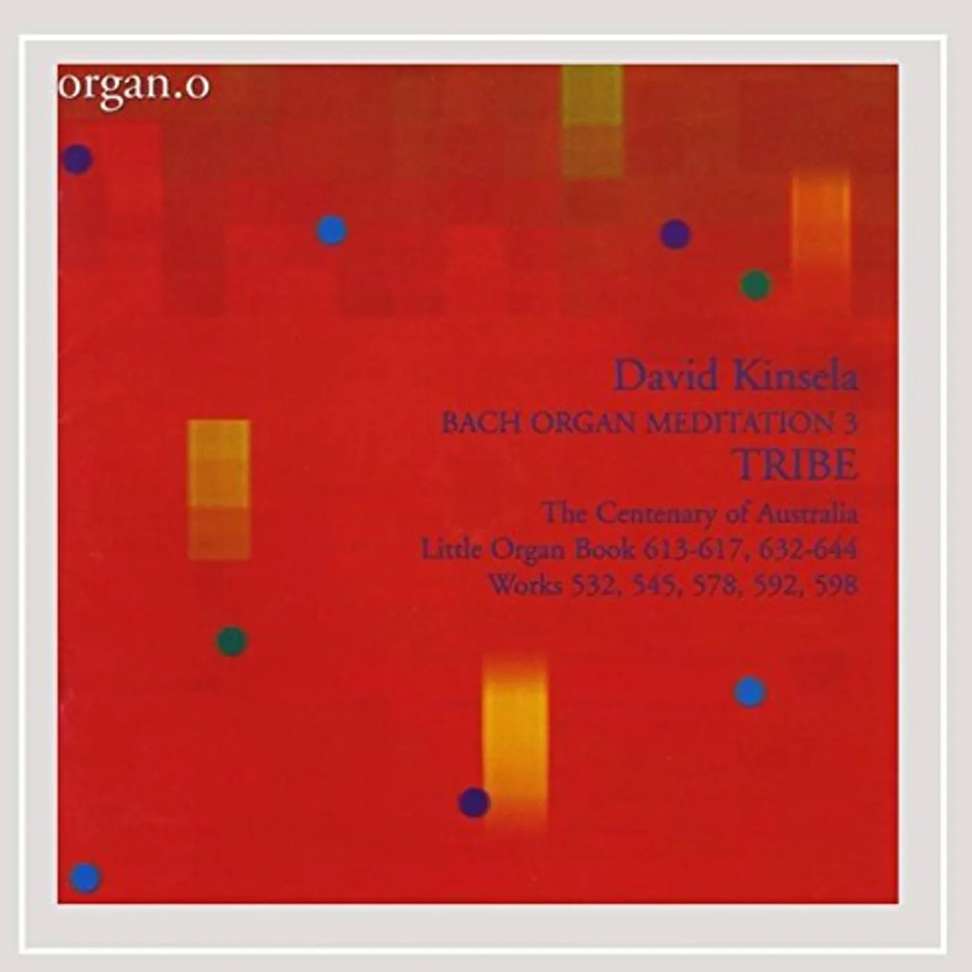 David Kinsela TRIBE: BACH ORGAN MEDITATION 3 CD