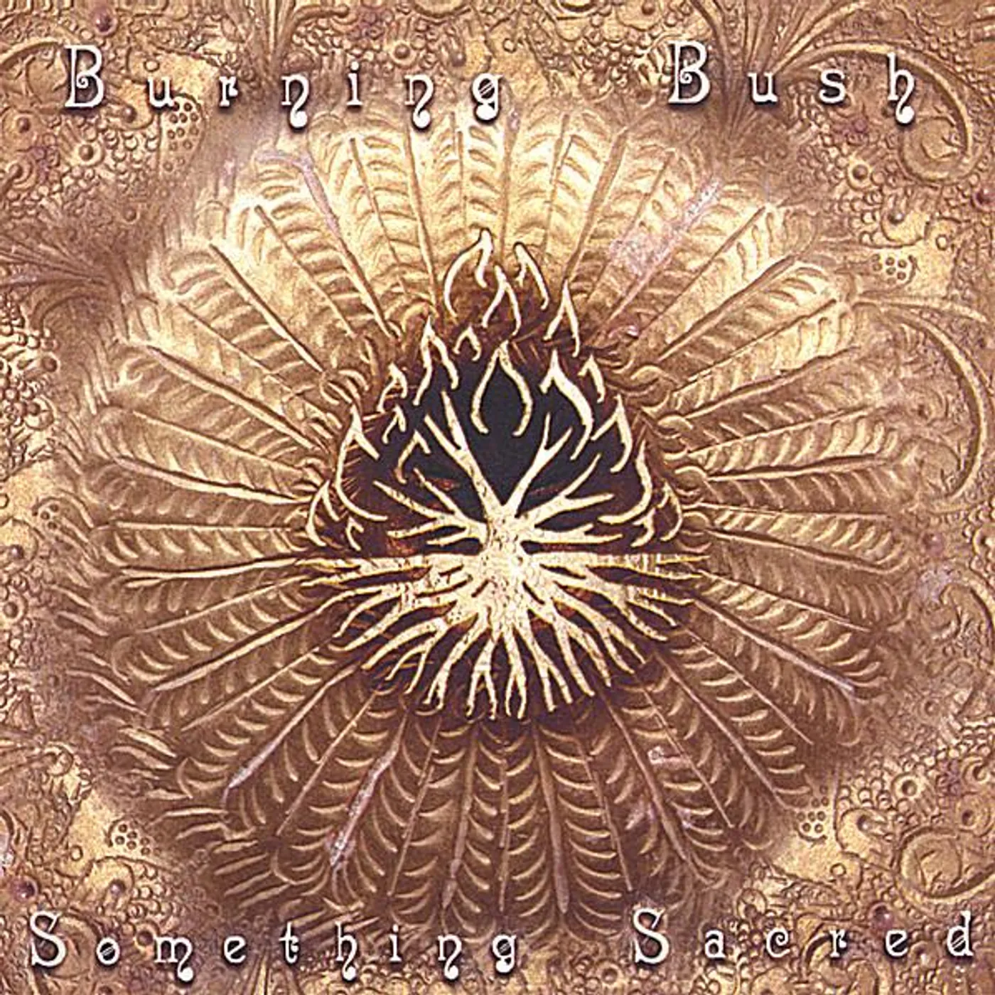 Burning Bush SOMETHING SACRED CD