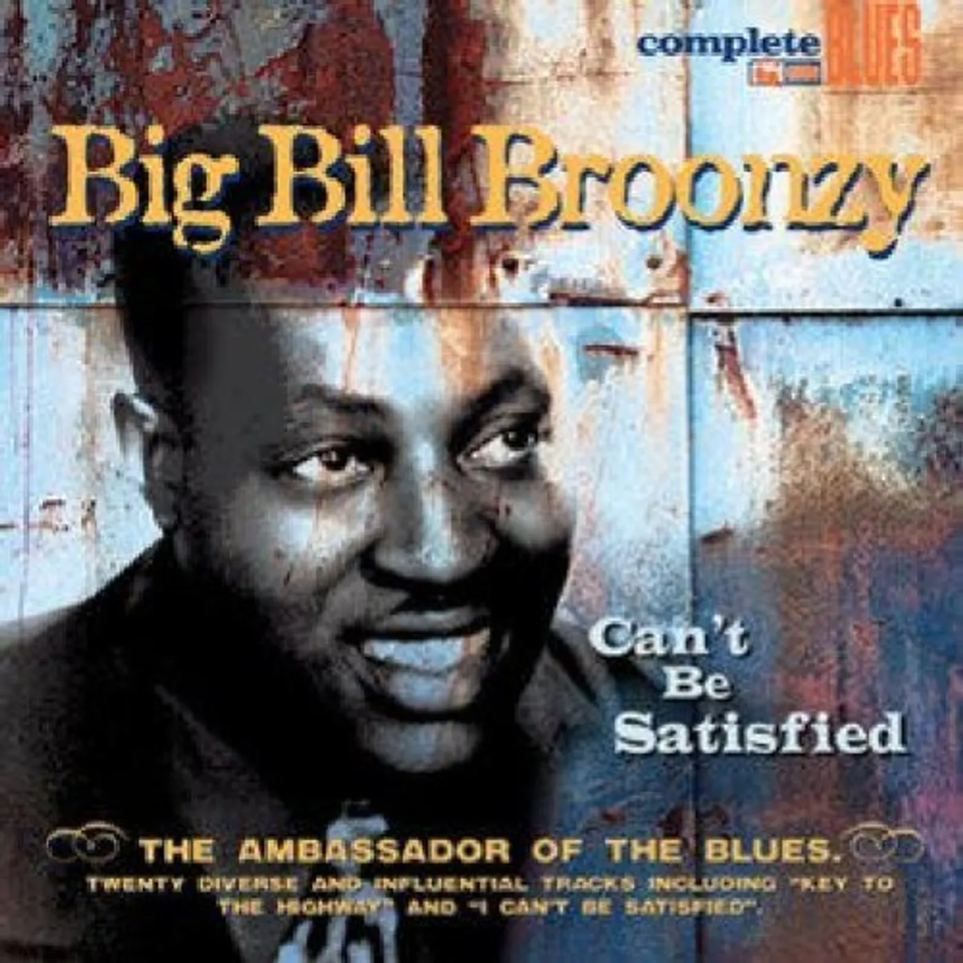 Big Bill Broonzy CAN'T BE SATISFIED CD