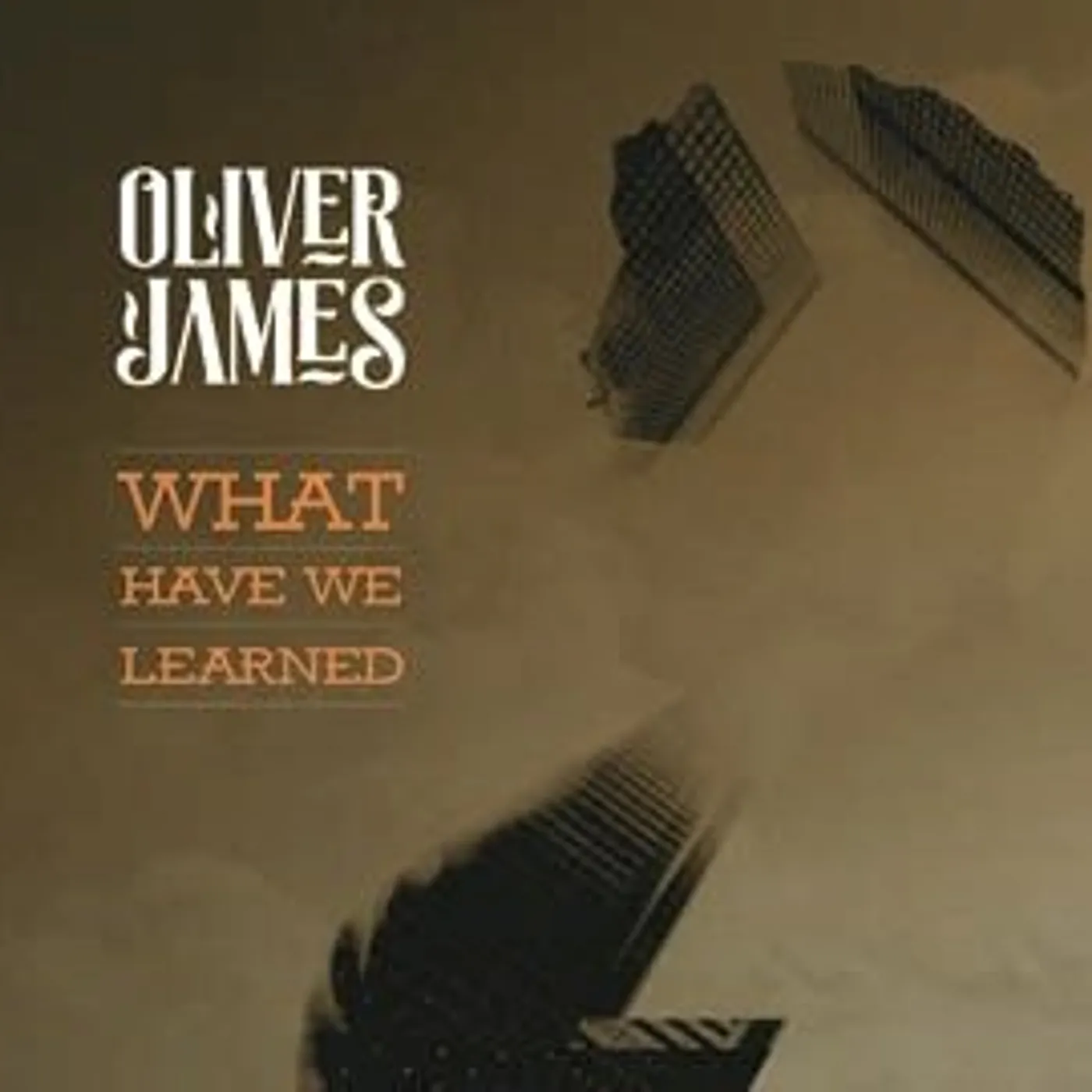 Oliver James WHAT HAVE WE LEARNED CD