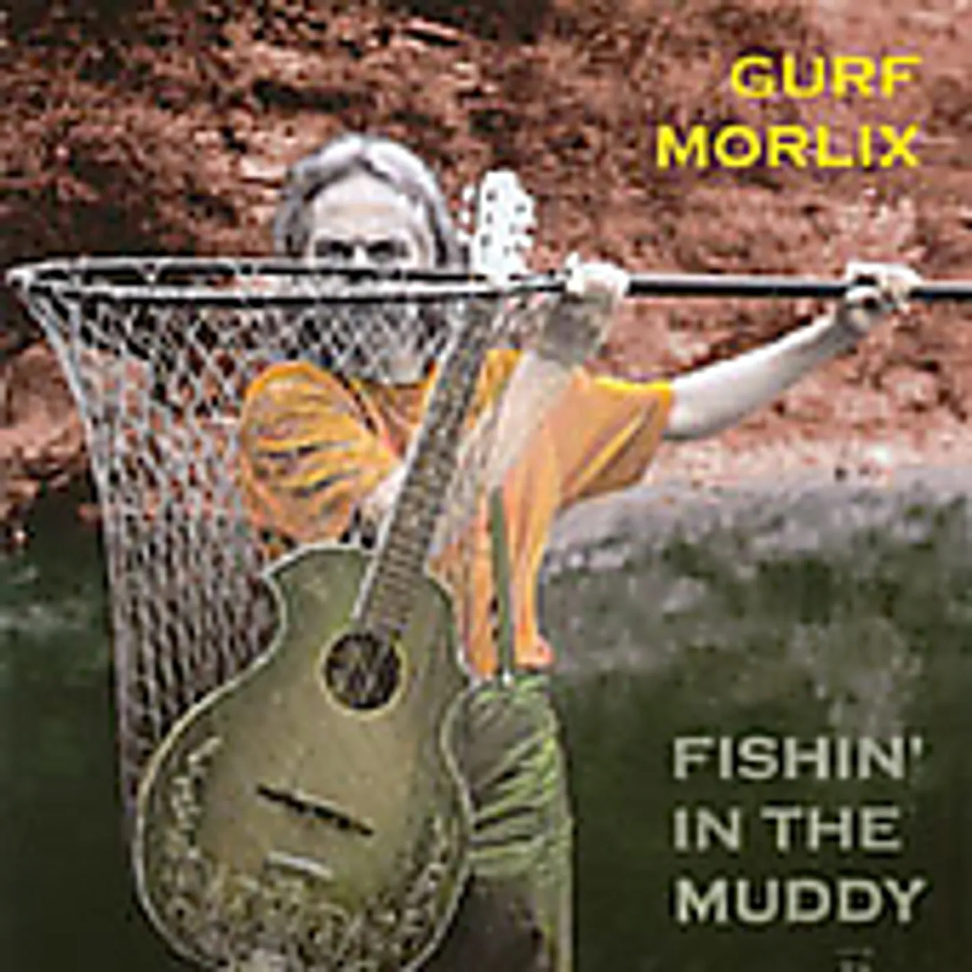 Gurf Morlix FISHIN' IN THE MUDDY CD