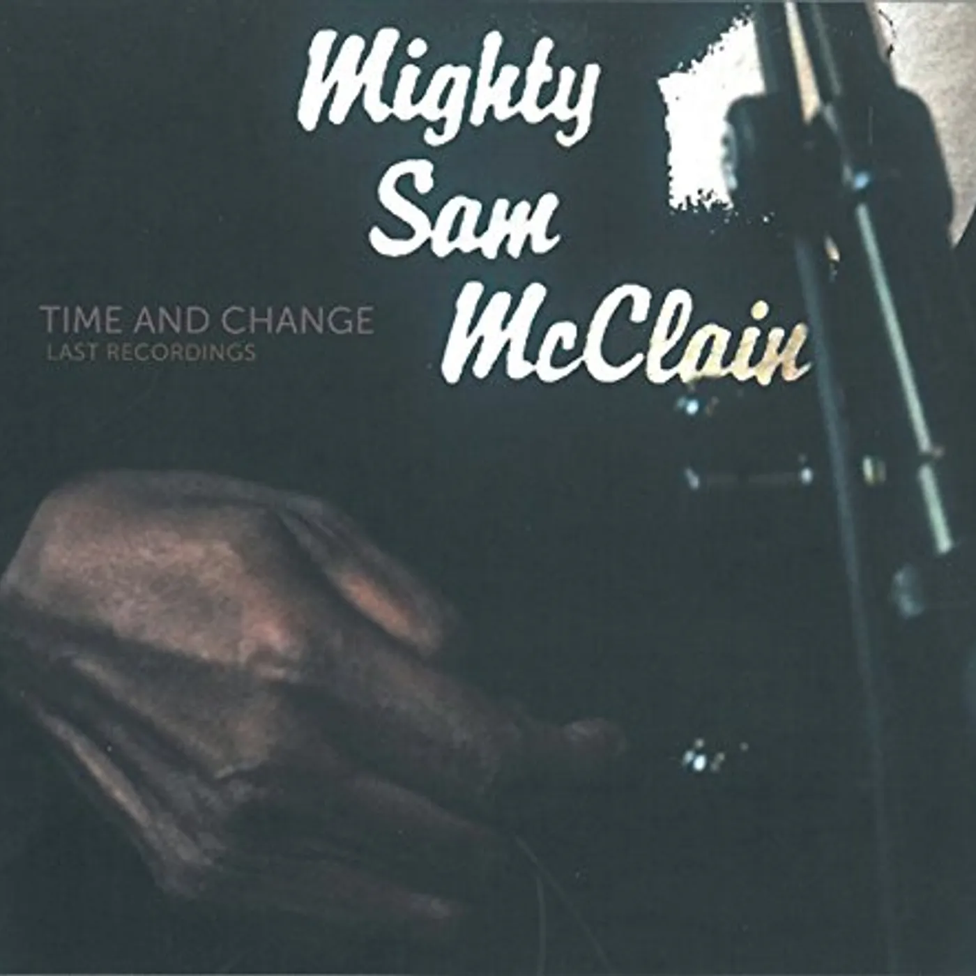 Mighty Sam McClain TIME & CHANGE: LAST RECORDINGS CD