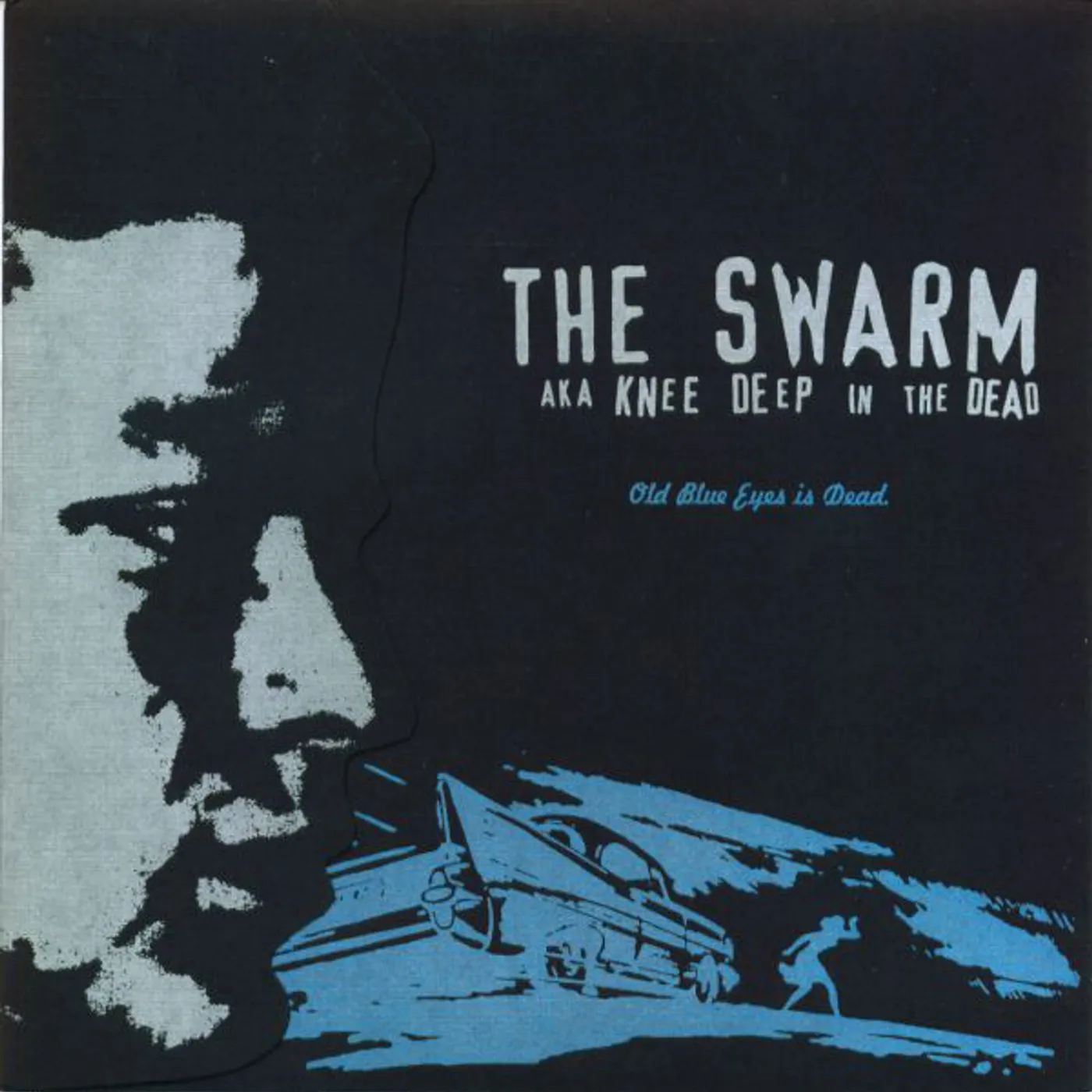 The Swarm aka Knee Deep In the Dead Old Blue Eyes Is Dead Vinyl Record