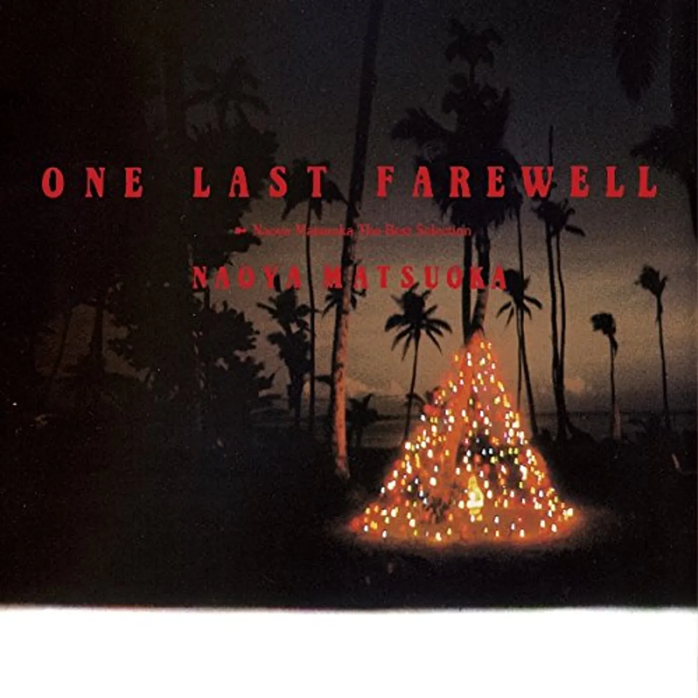 ONE LAST FAREWELL: NAOYA MATSUOKA BEST CD
