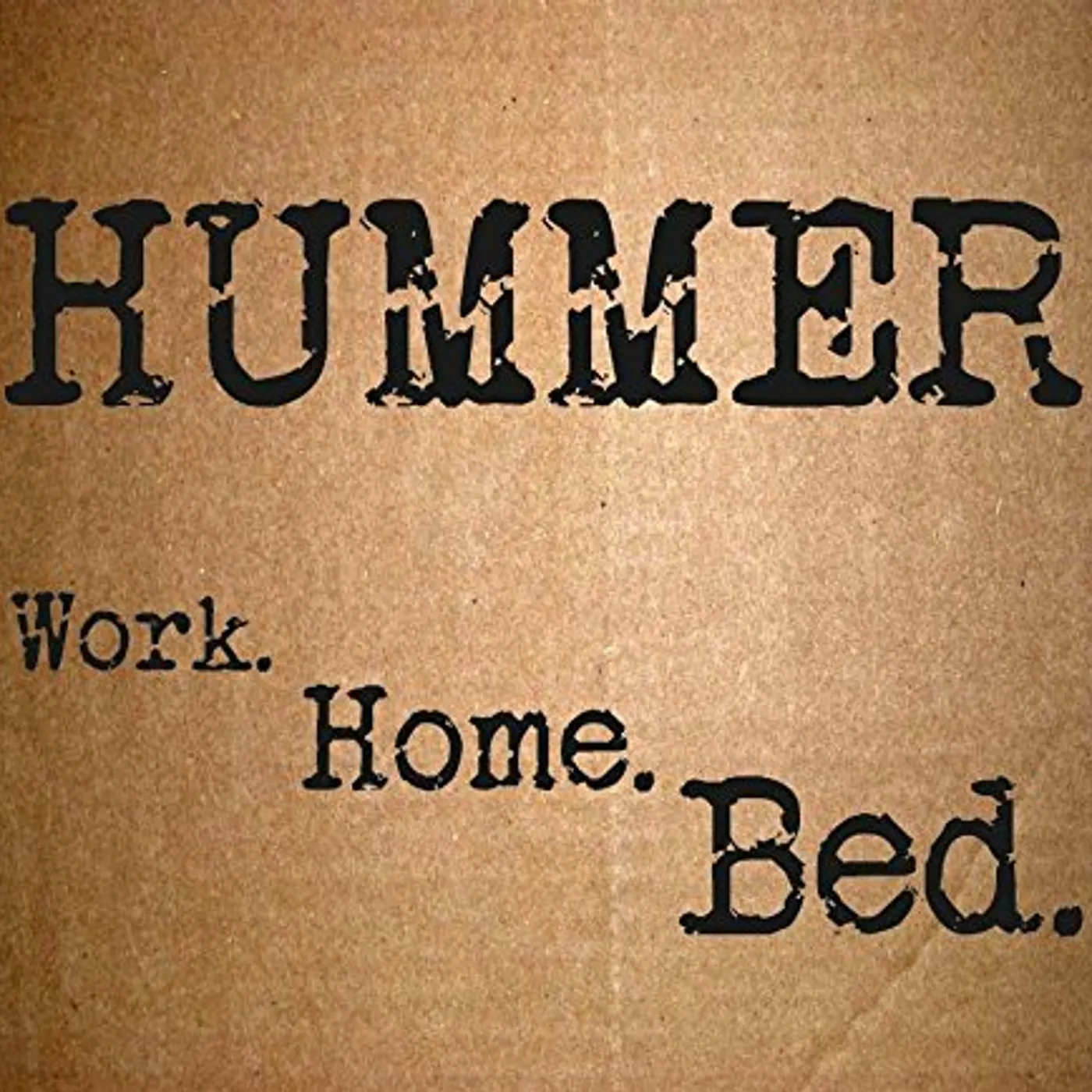 Hummer WORK. HOME. BED. CD