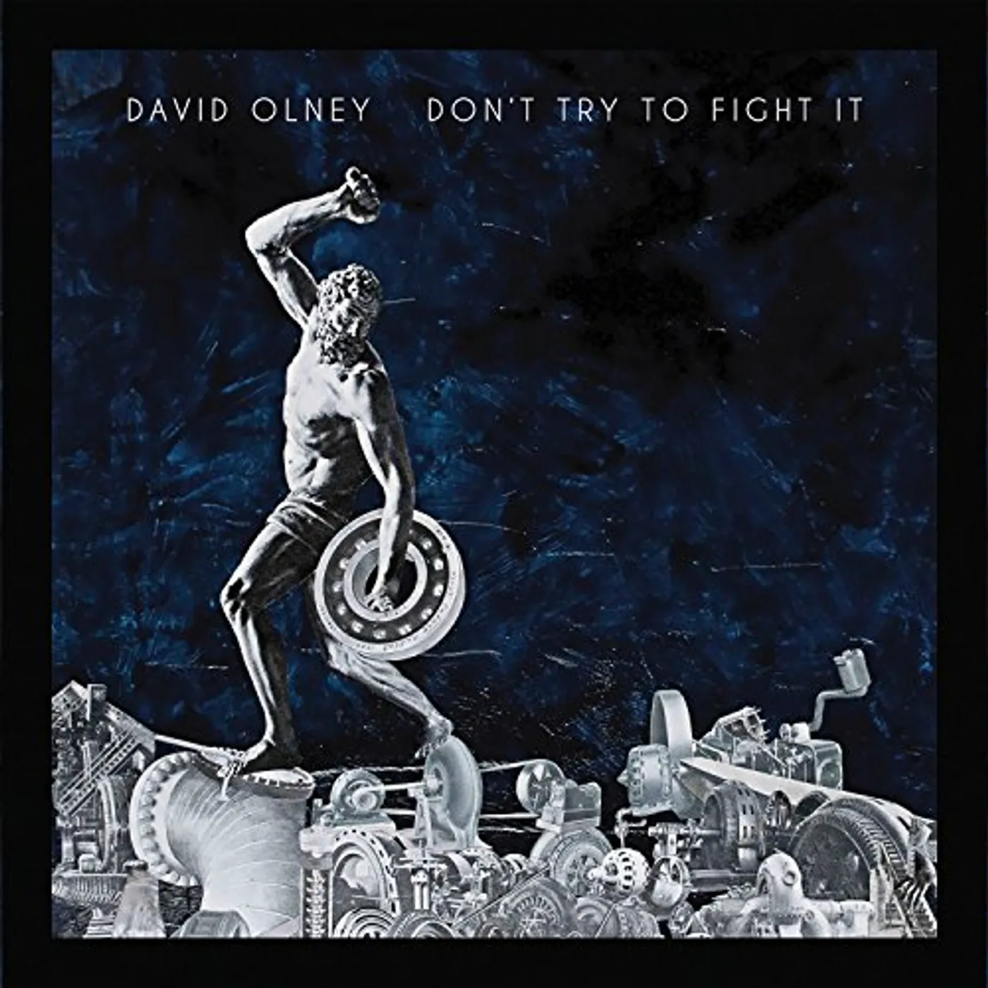 David Olney DON'T TRY TO FIGHT IT CD