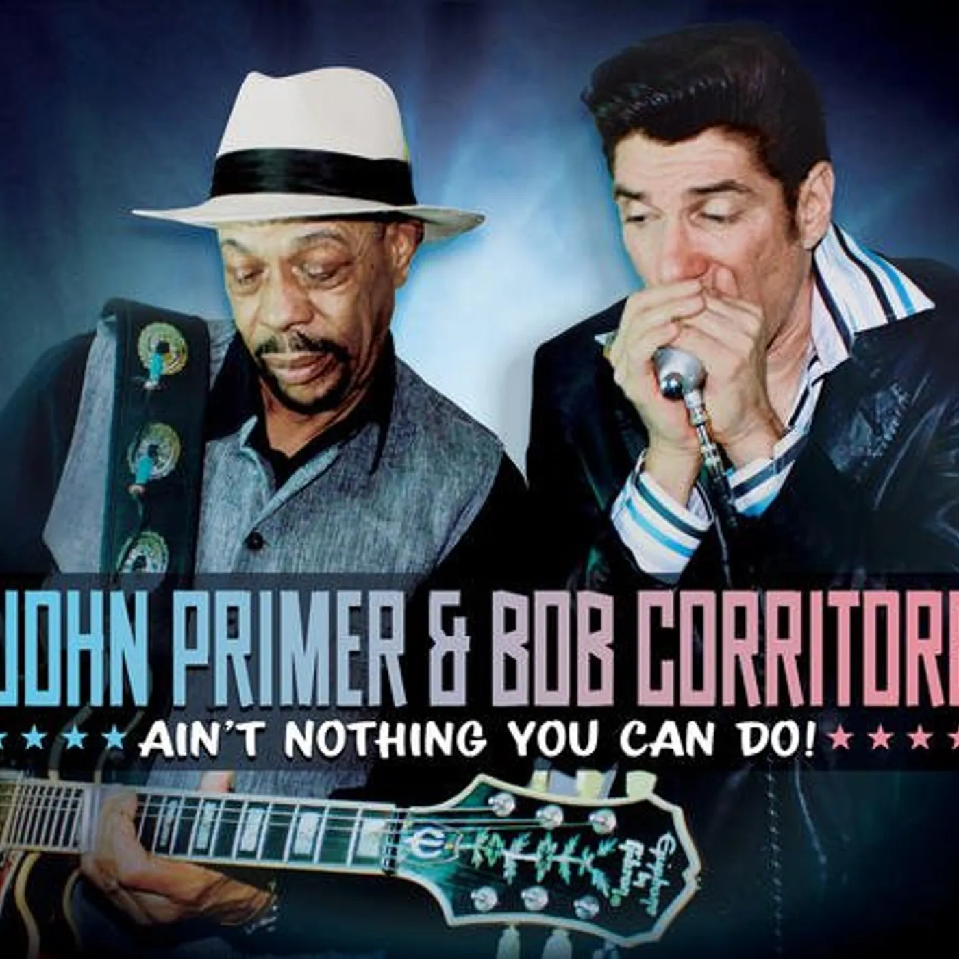 John Primer & Bob Corritore AIN'T NOTHING YOU CAN DO! CD