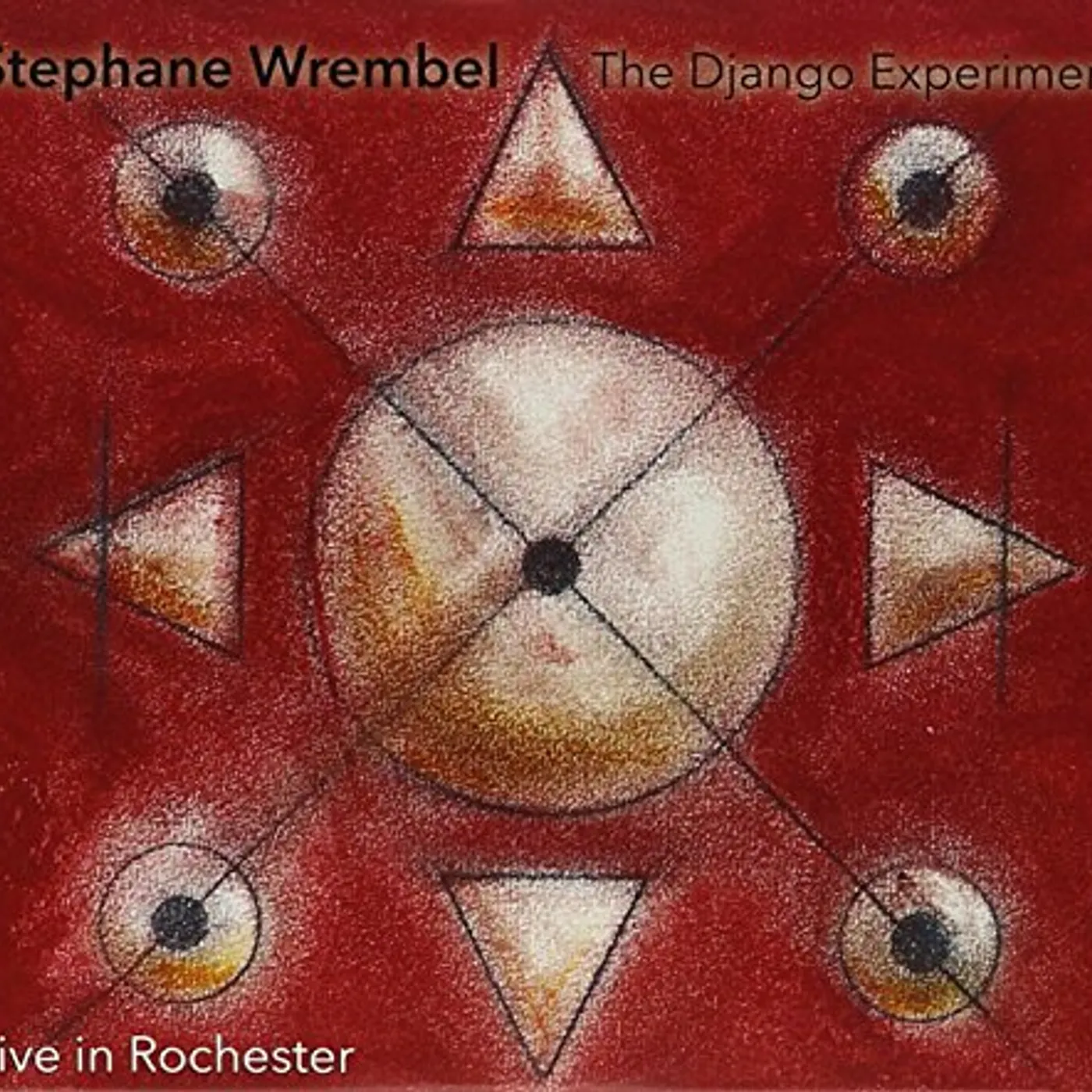 Stephane Wrembel DJANGO EXPERIMENT: LIVE IN ROCHESTER CD