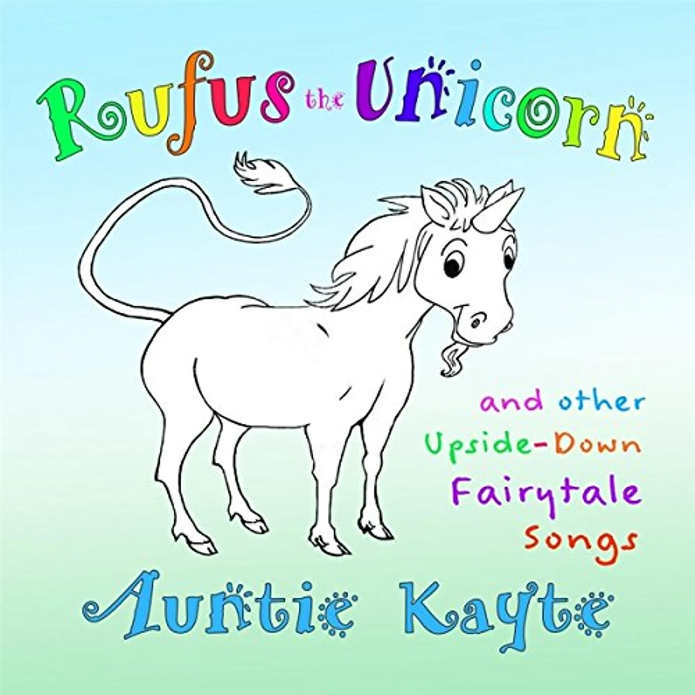 Auntie Kayte RUFUS THE UNICORN & OTHER UPSIDE-DOWN FAIRYTALE CD