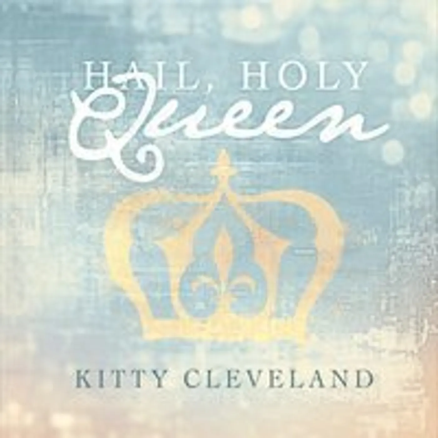 Kitty Cleveland HAIL HOLY QUEEN CD