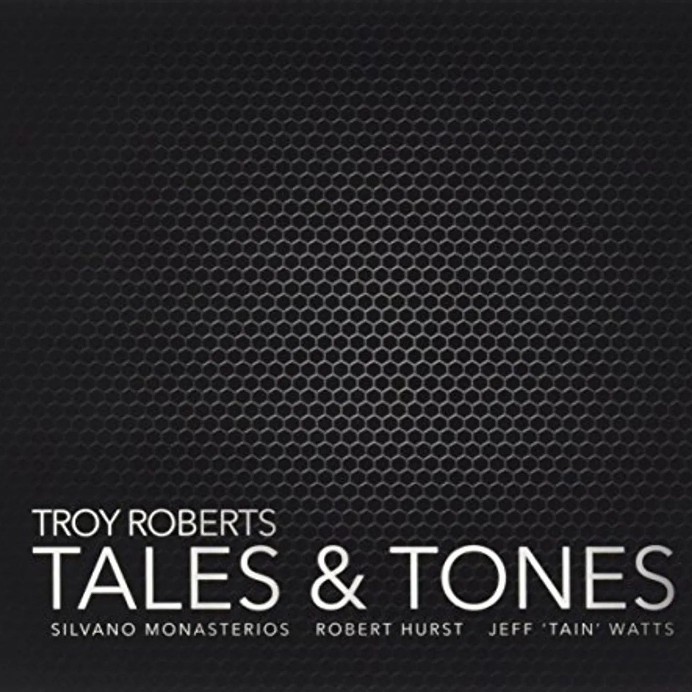 Troy Roberts TALES & TONES CD