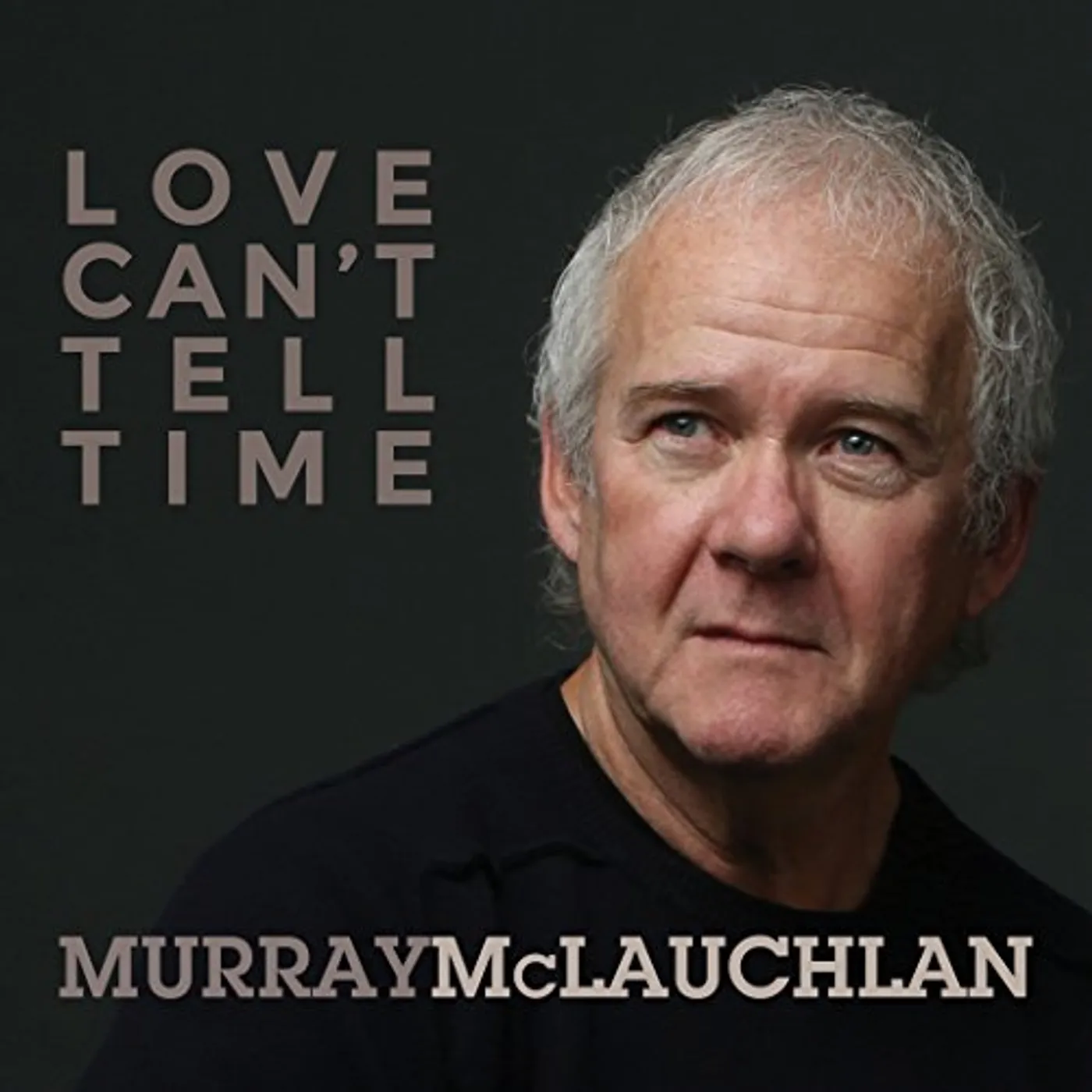 Murray McLauchlan LOVE CAN'T TELL TIME CD