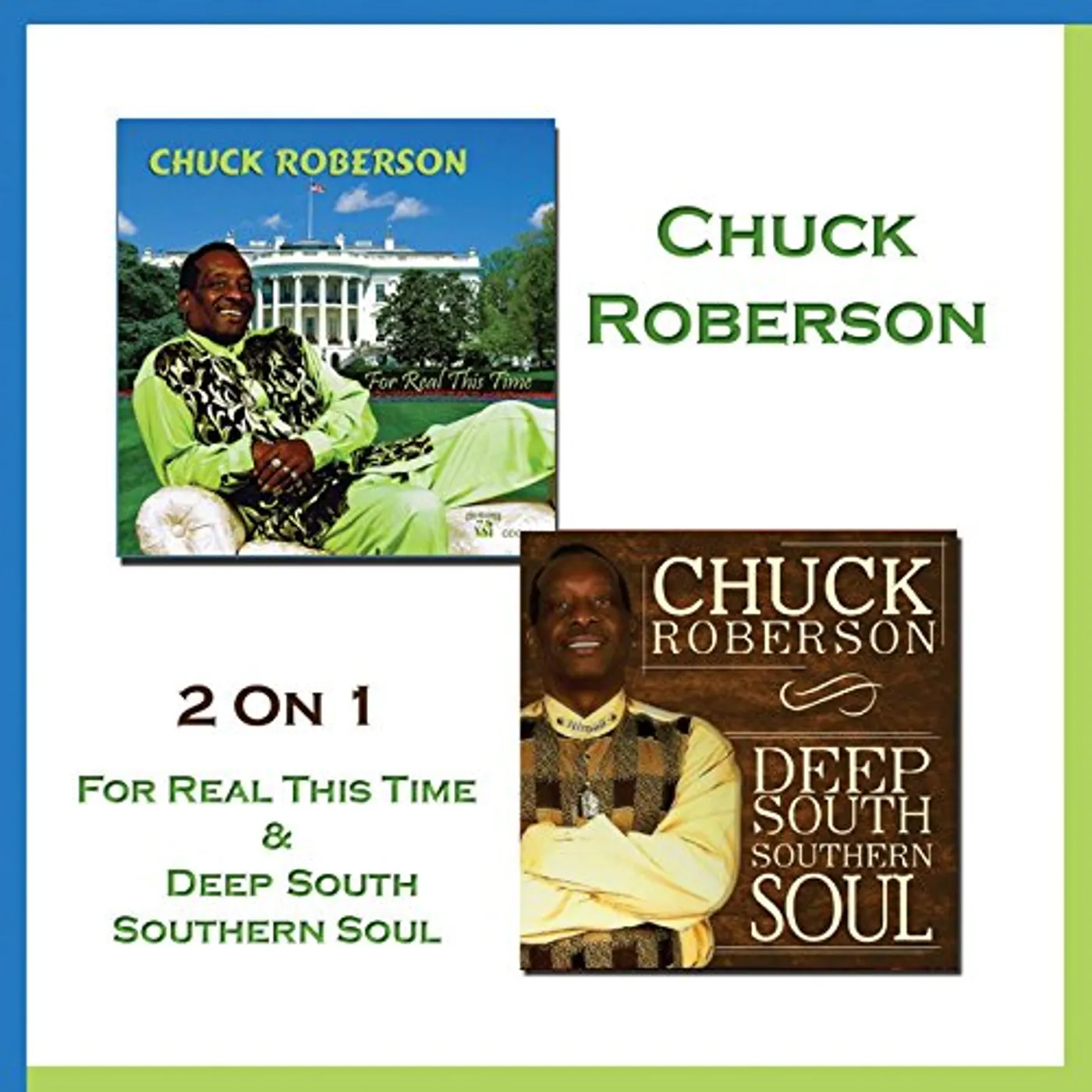 Chuck Roberson FOR REAL THIS TIME & DEEP SOUTH SOUTHERN SOUL CD