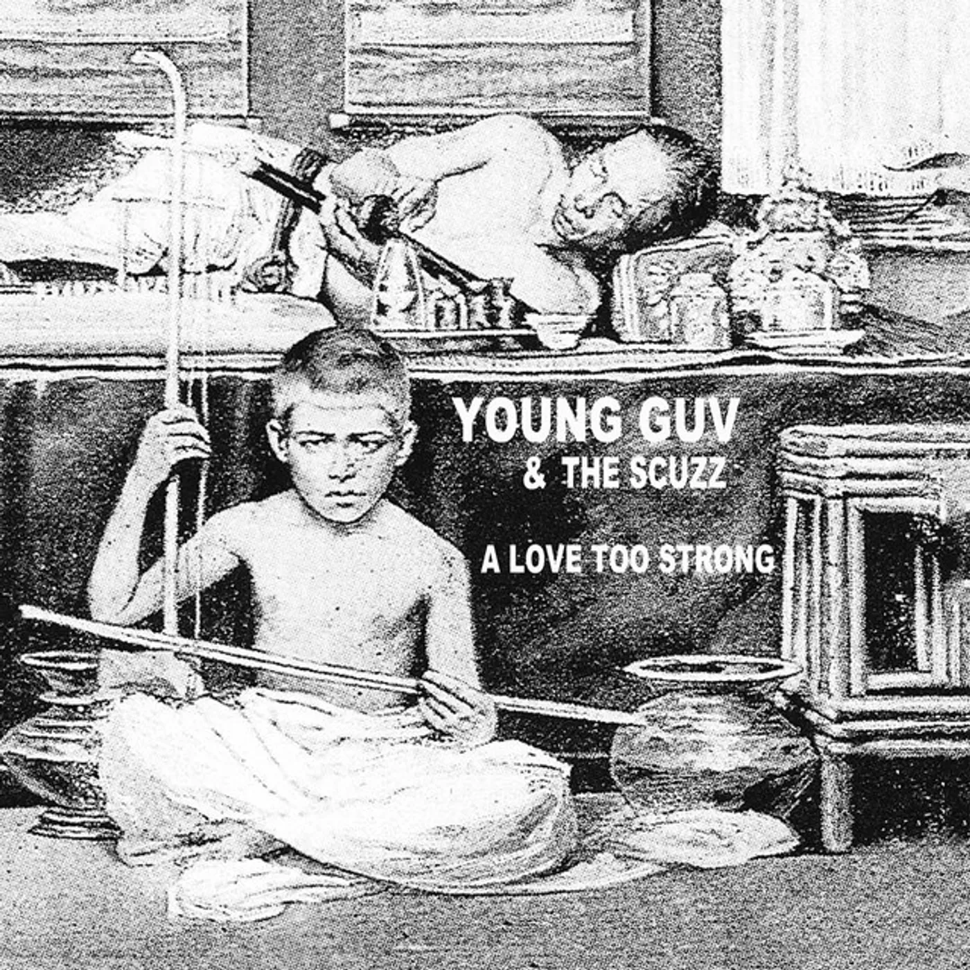 Young Guv and The Scuzz LOVE TOO STRONG Vinyl Record