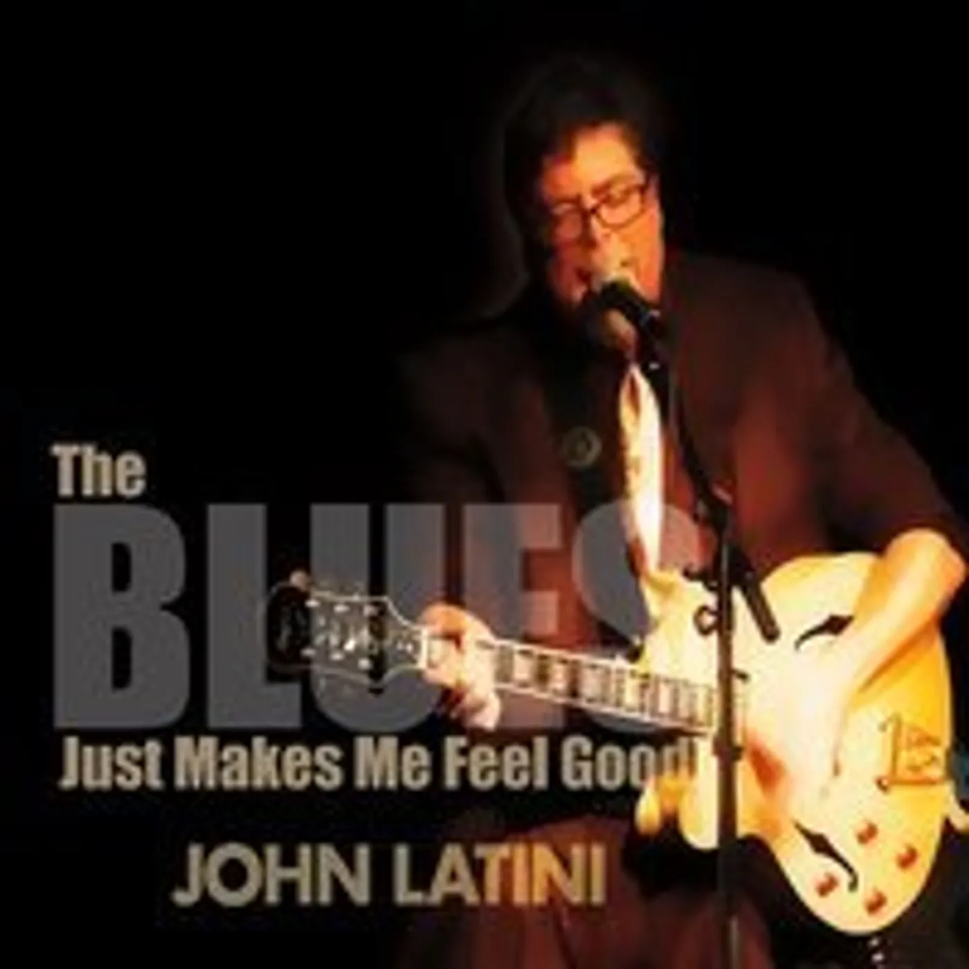 John Latini BLUES JUST MAKES ME FEEL GOOD CD