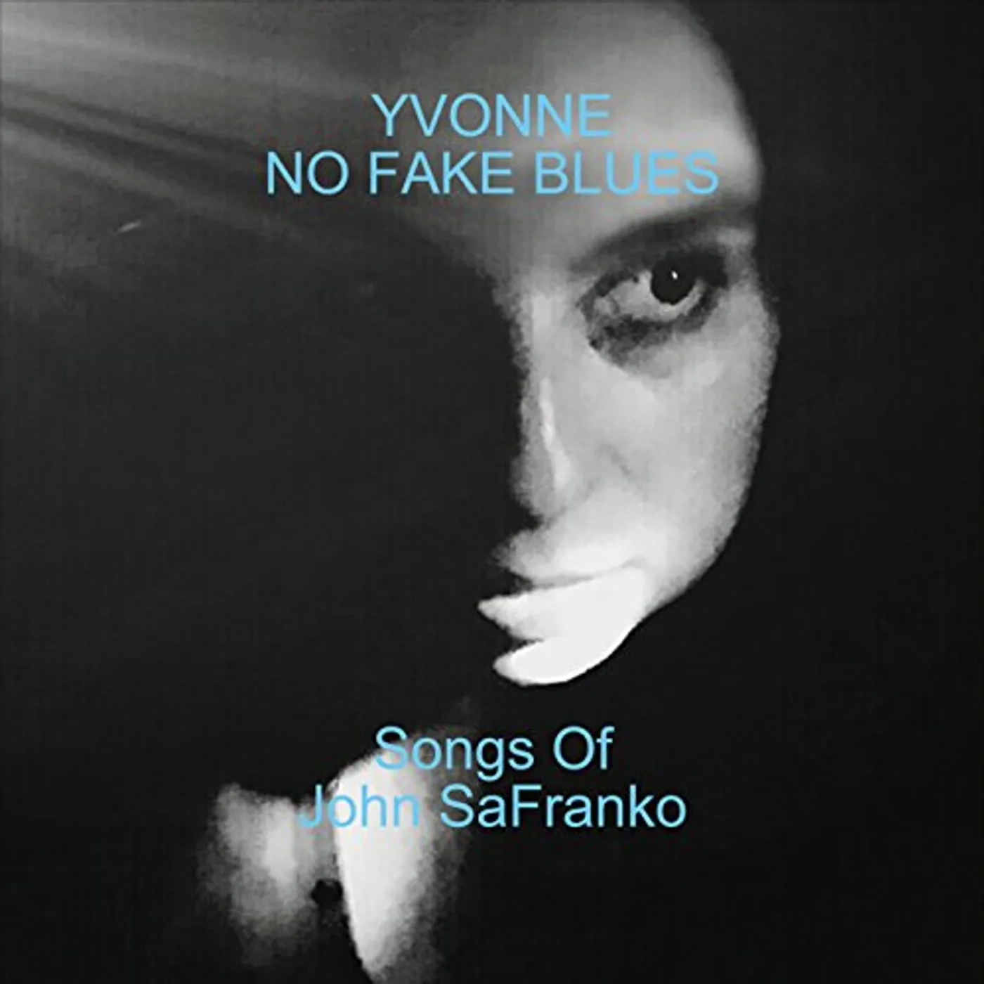 Yvonne NO FAKE BLUES (SONGS OF JOHN SAFRANKO) CD
