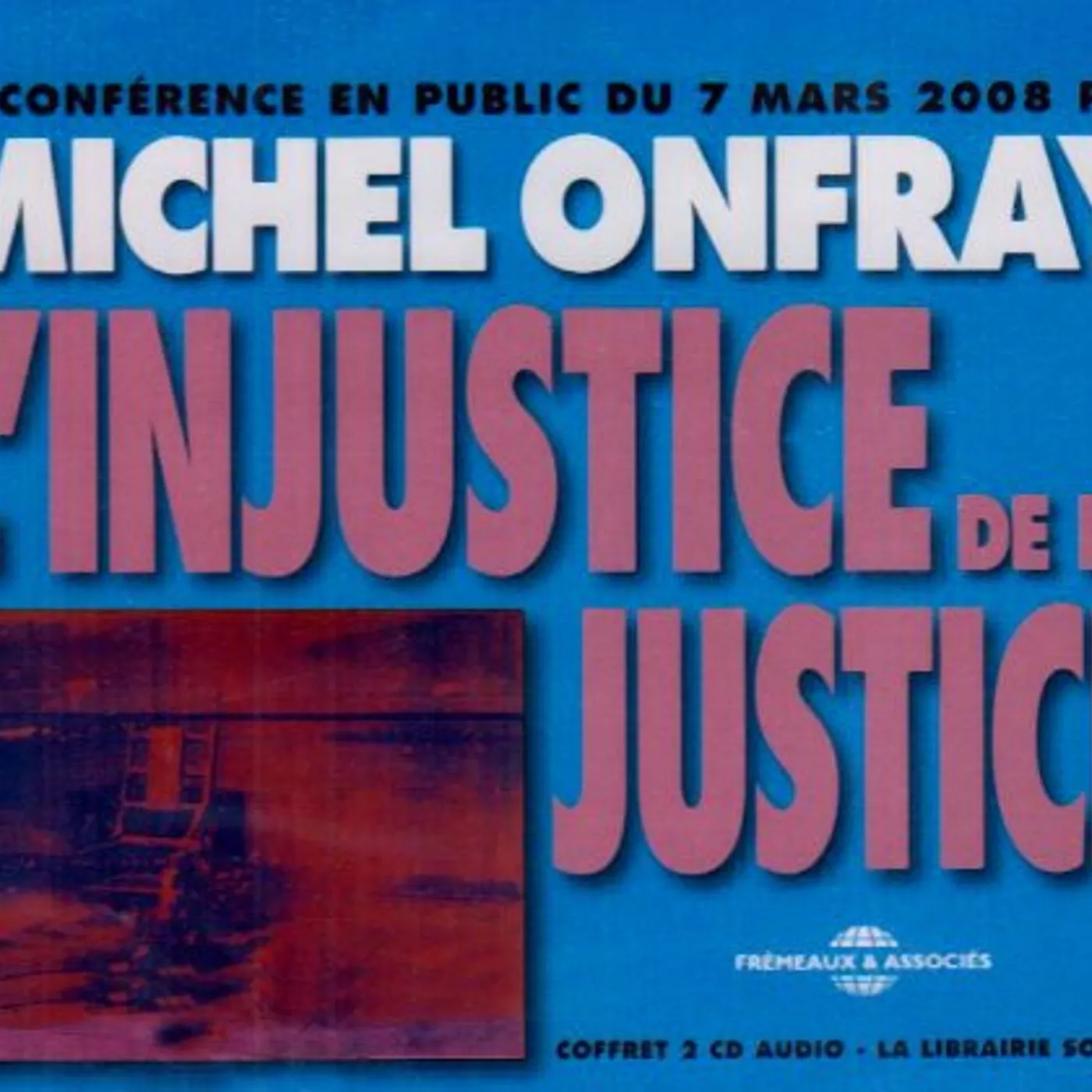 Michel Onfray L'INJUSTICE DE LA JUSTICE CD
