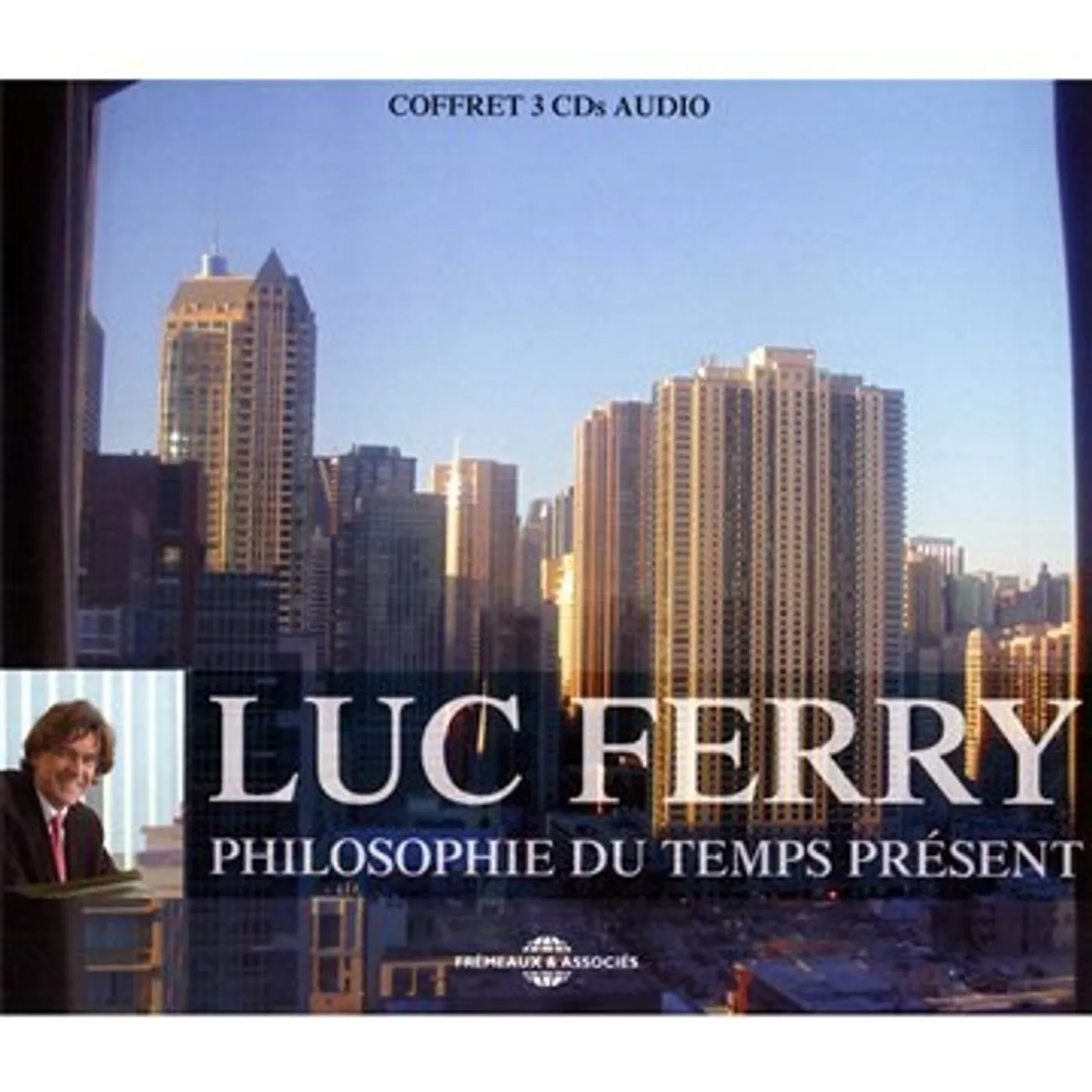 Luc Ferry PHILOSOPHIE DU TEMPS PRESENT CD