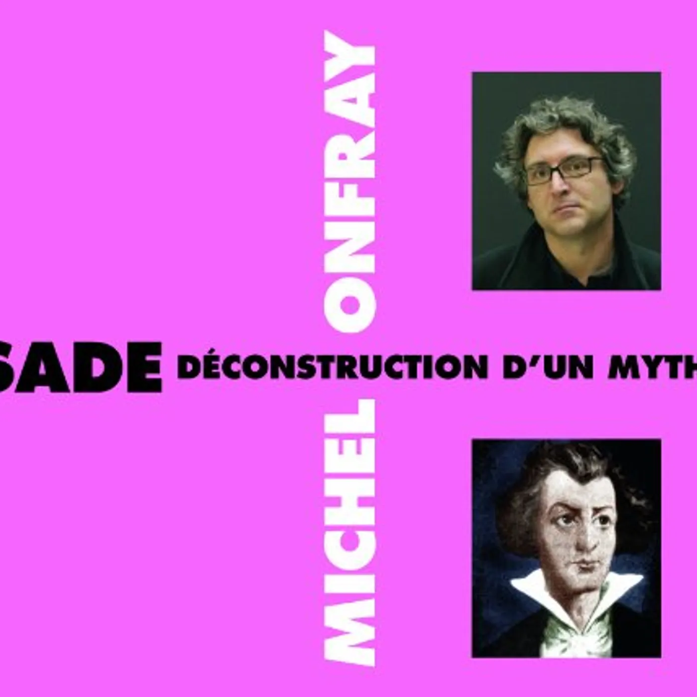 Michel Onfray SADE DECONSTRUCTION D'UN MYTHE CD