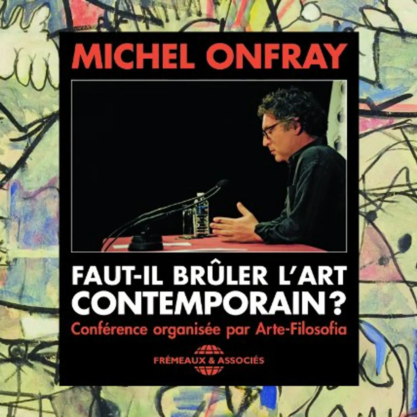 Michel Onfray FAUT-IL BRULER L'ART CONTEMPORAIN CD