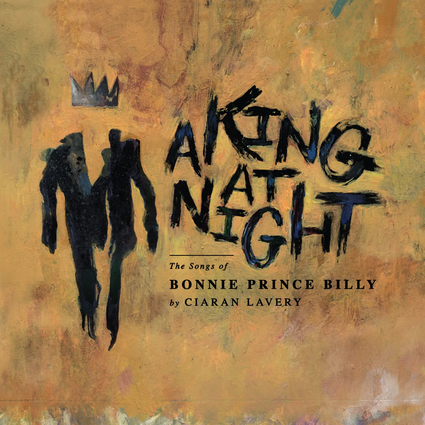 Ciaran Lavery A KING AT NIGHT (THE SONGS OF BONNIE PRINCE BILLY) Vinyl Record