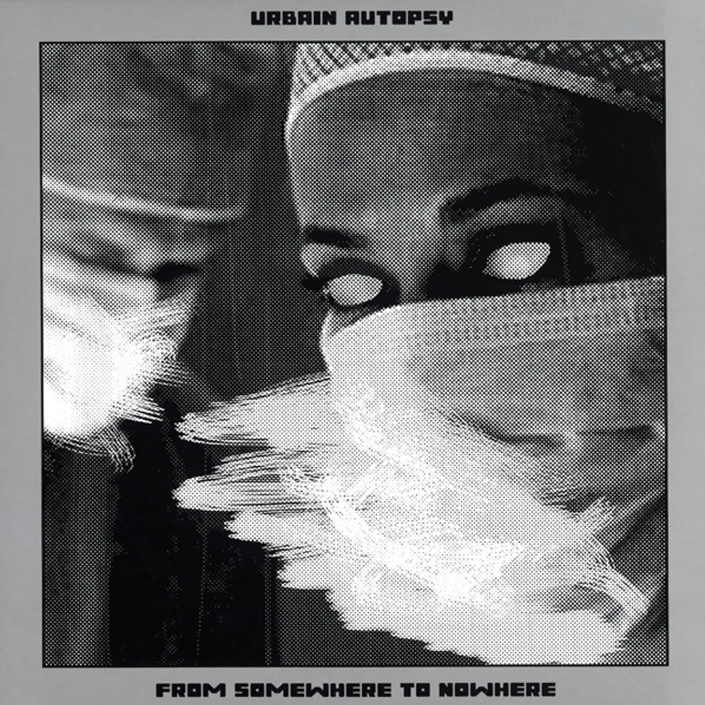 Urbain Autopsy FROM NOWHERE TO SOMEWHERE Vinyl Record