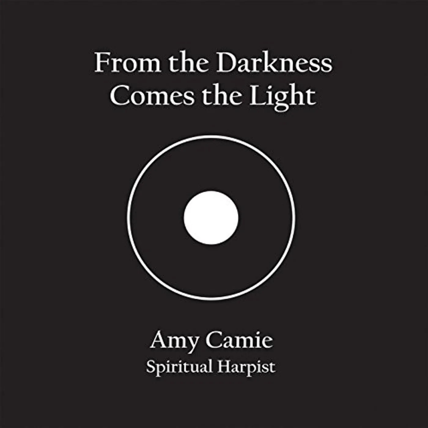 Amy Camie FROM THE DARKNESS COMES THE LIGHT CD