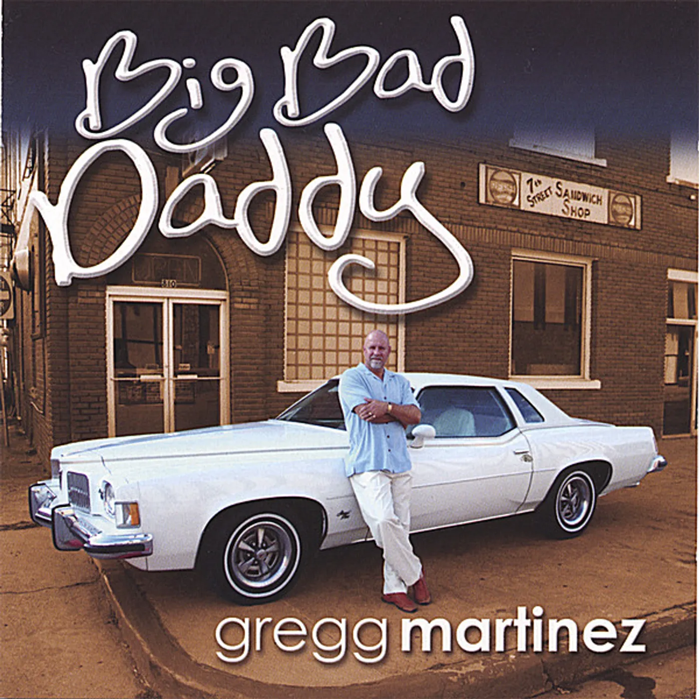 Gregg Martinez BIG BAD DADDY CD