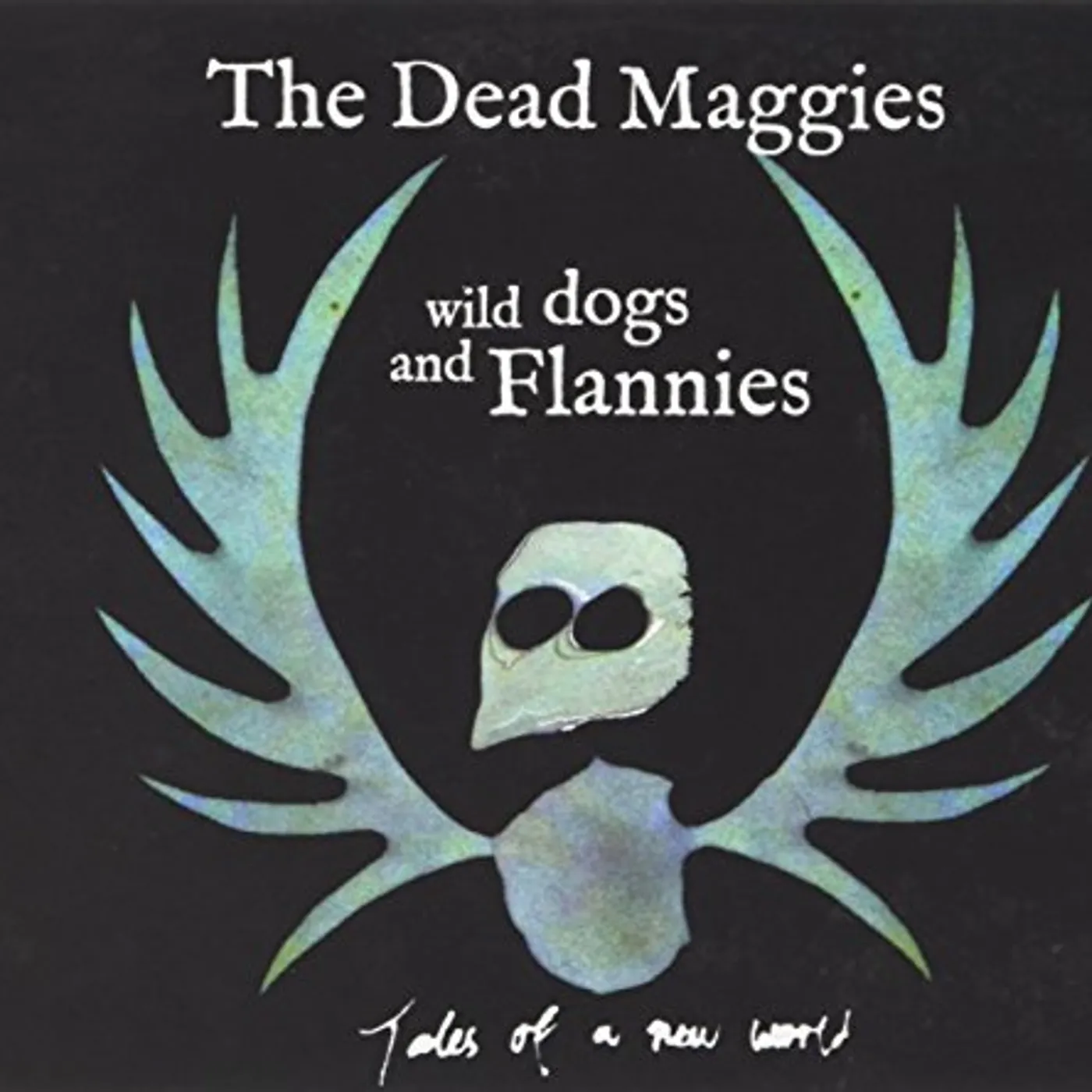 The Dead Maggies WILD DOGS & FLANNIES CD