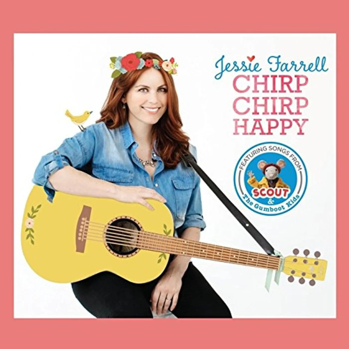 Jessie Farrell CHIRP CHIRP HAPPY (FROM 'SCOUT & GUMBOOT KIDS') CD